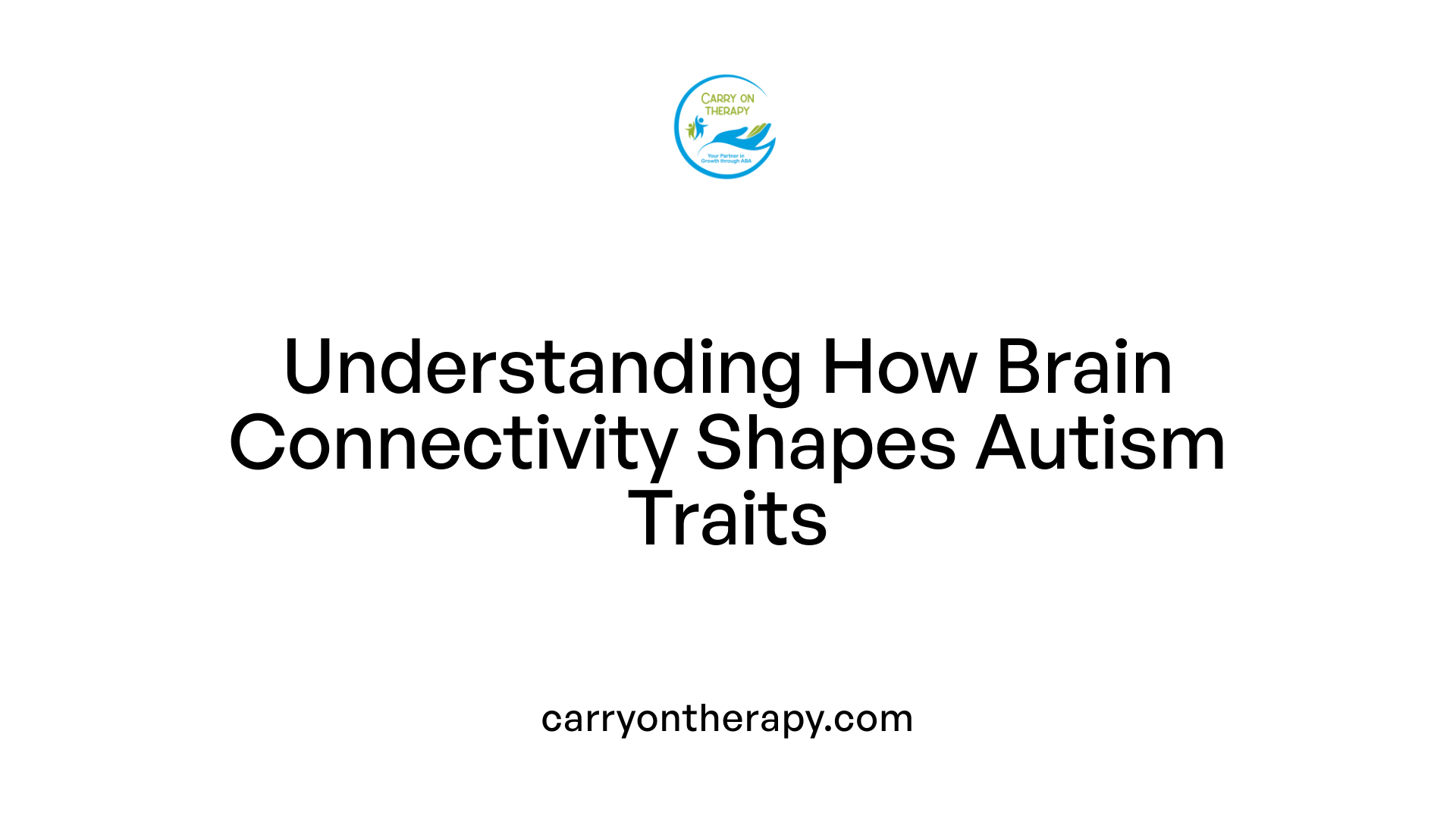 Understanding How Brain Connectivity Shapes Autism Traits