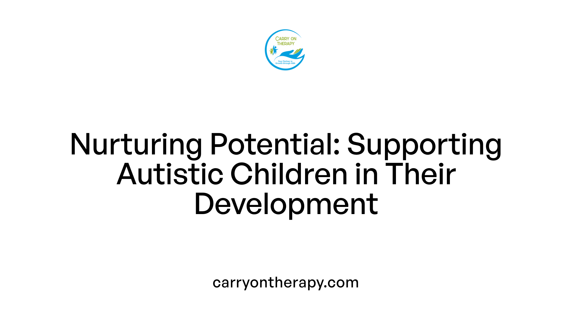 Nurturing Potential: Supporting Autistic Children in Their Development