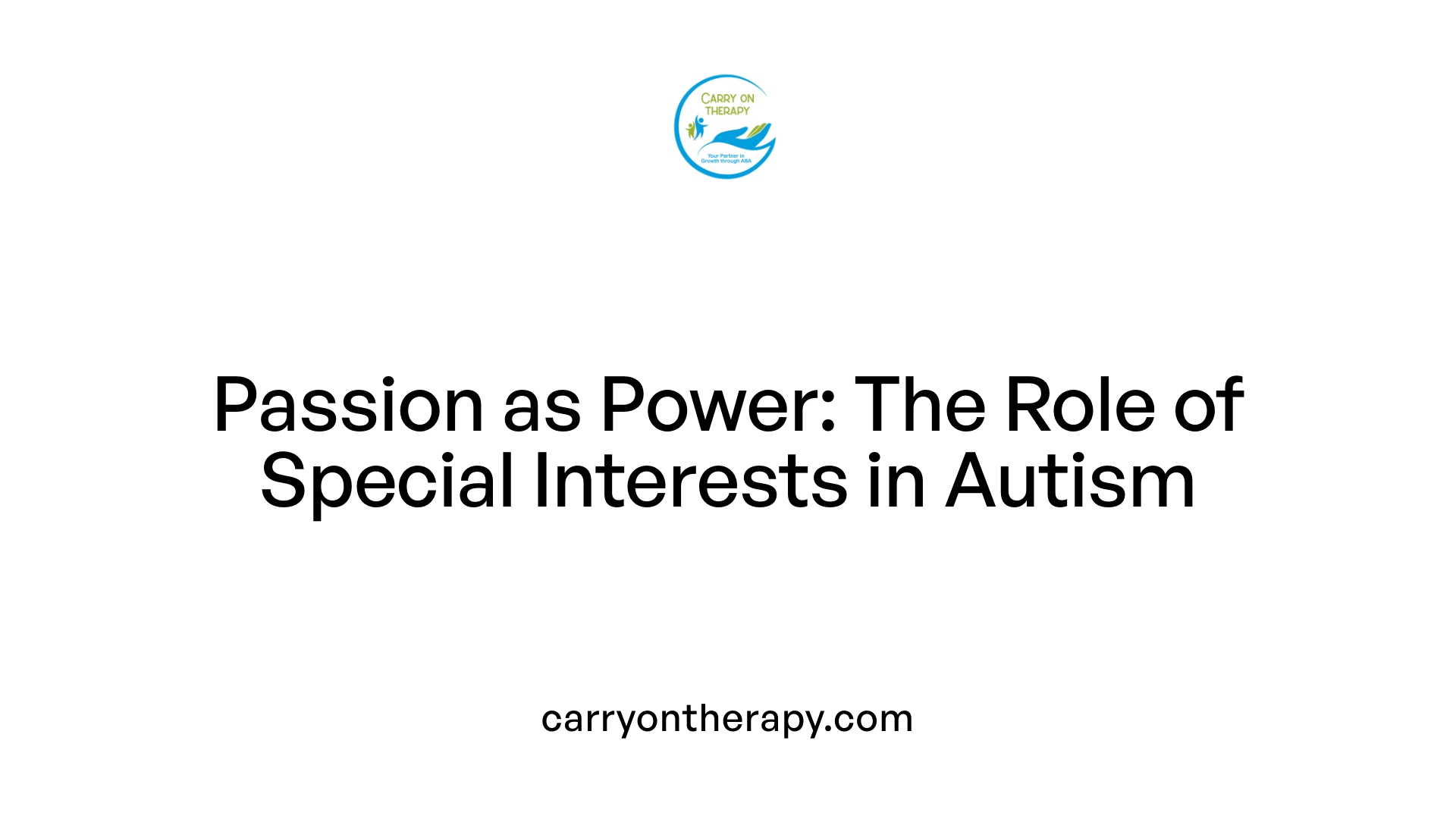 Passion as Power: The Role of Special Interests in Autism