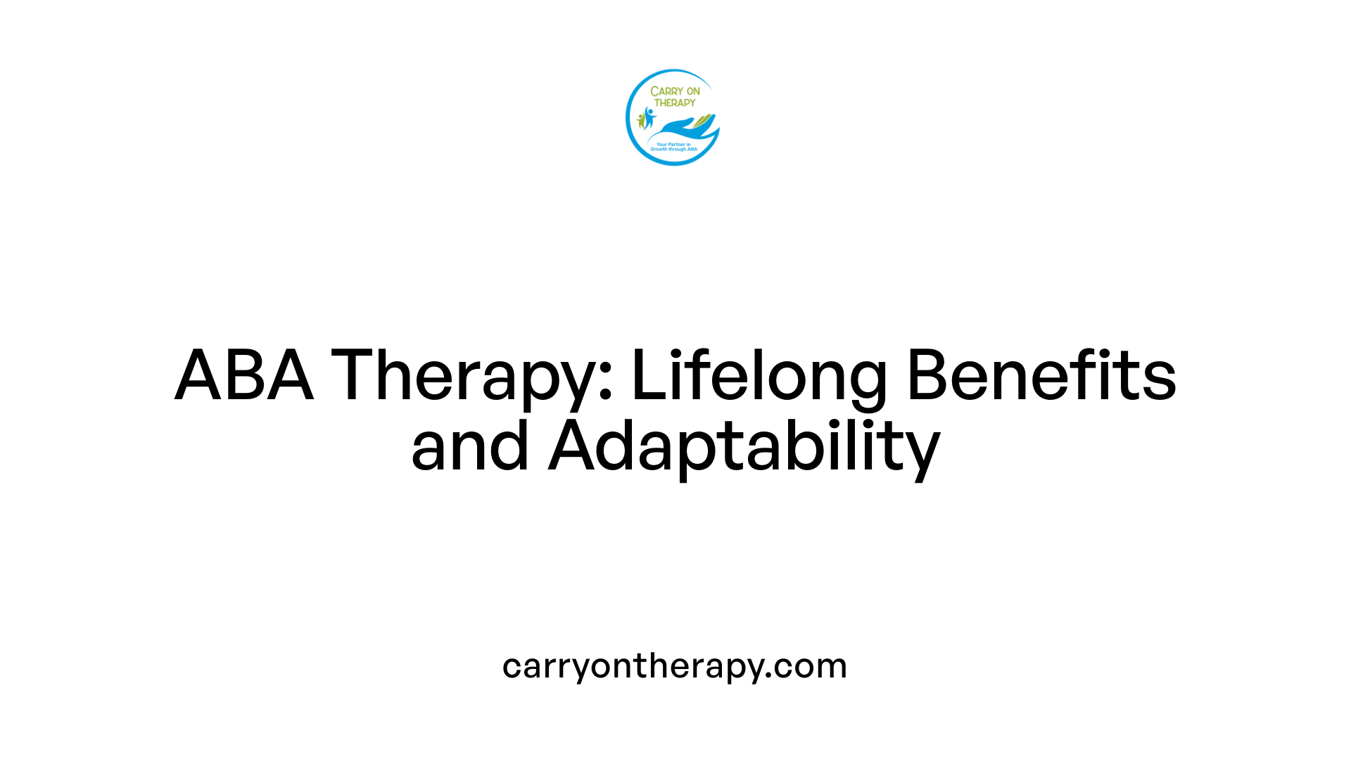 ABA Therapy: Lifelong Benefits and Adaptability
