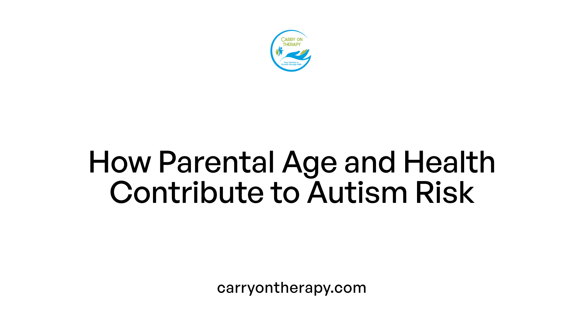How Parental Age and Health Contribute to Autism Risk