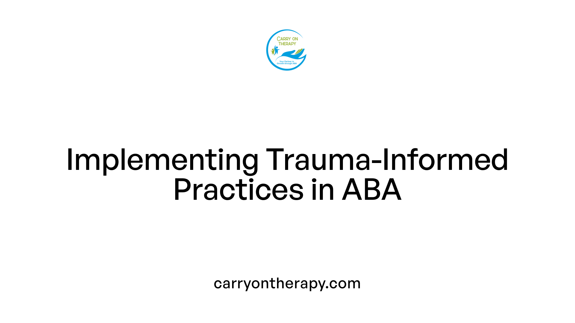 Implementing Trauma-Informed Practices in ABA