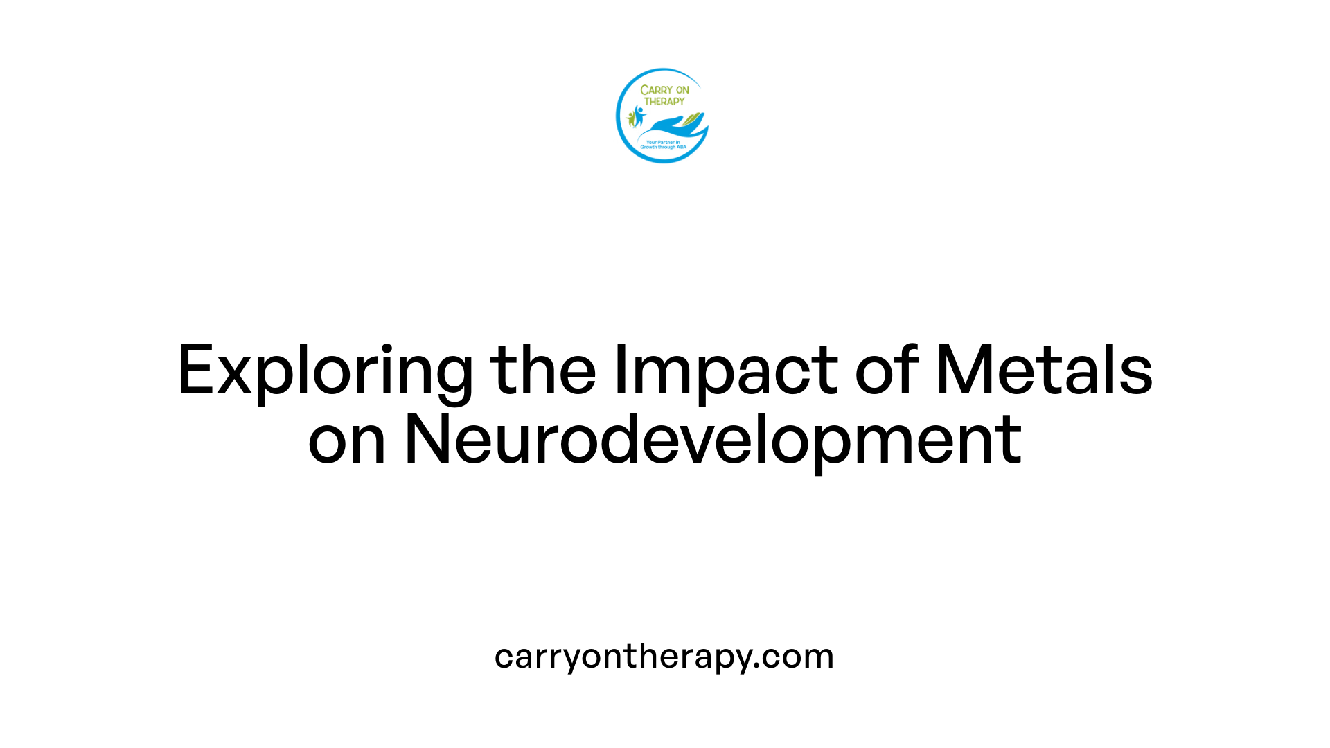 Exploring the Impact of Metals on Neurodevelopment