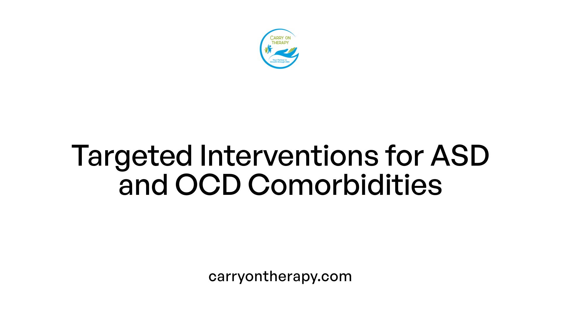 Targeted Interventions for ASD and OCD Comorbidities