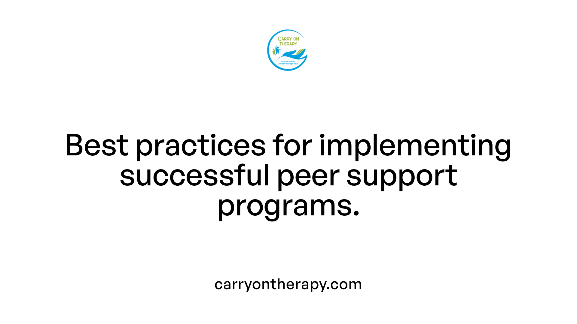 Best practices for implementing successful peer support programs.