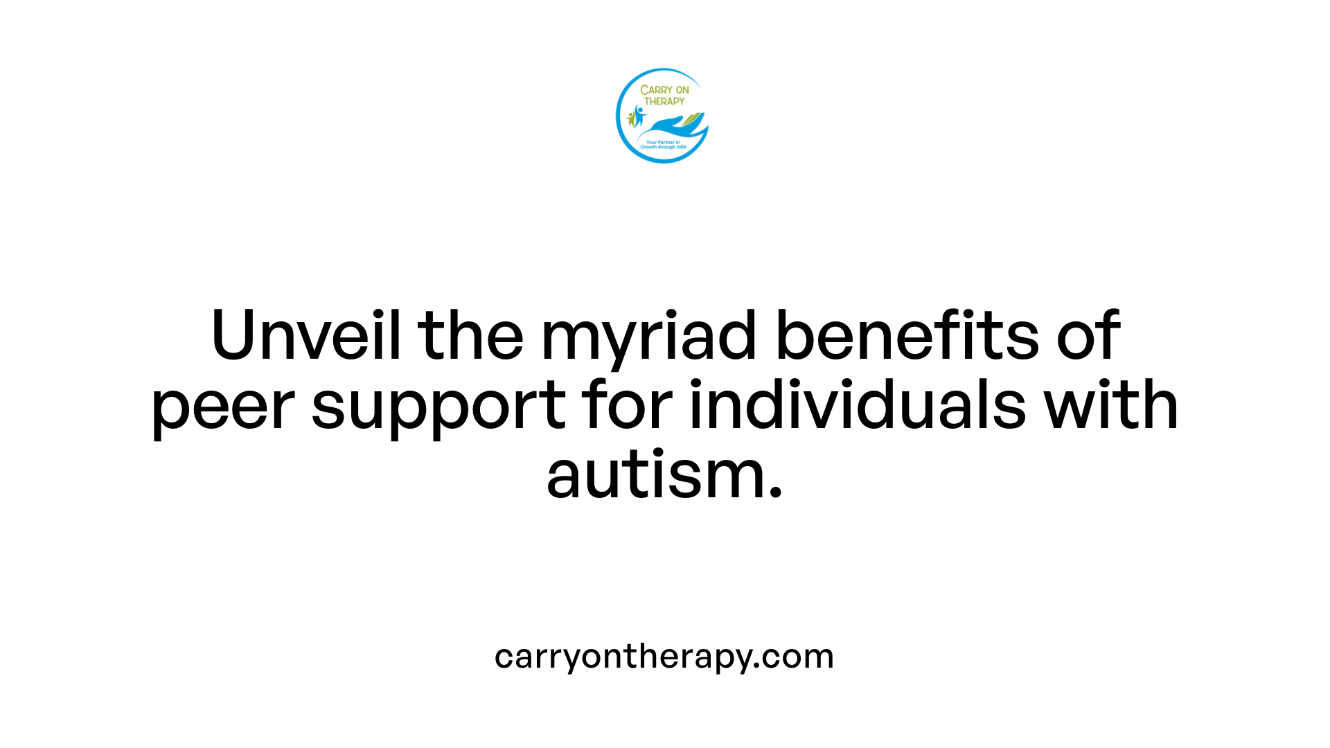 Unveil the myriad benefits of peer support for individuals with autism.