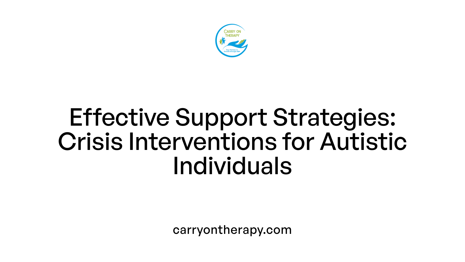 Effective Support Strategies: Crisis Interventions for Autistic Individuals