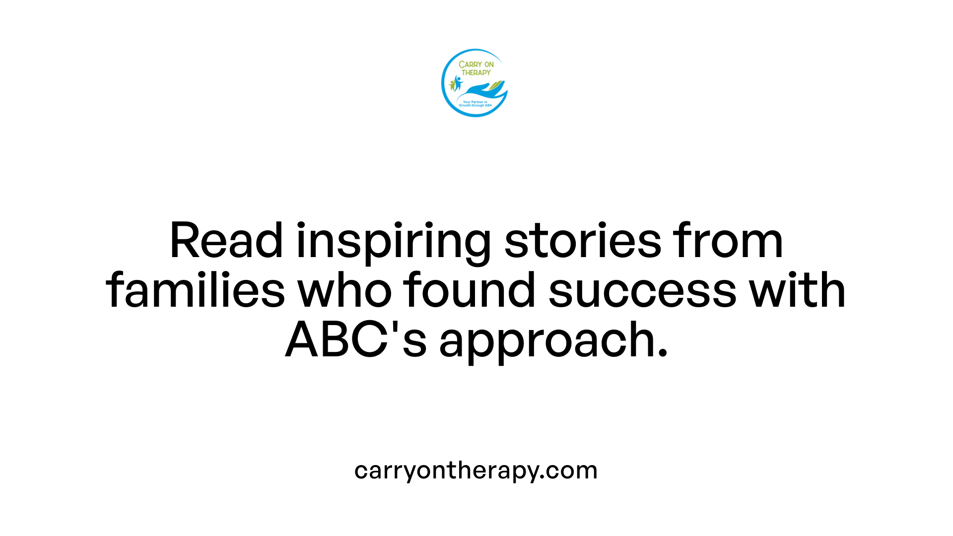 Read inspiring stories from families who found success with ABC's approach.