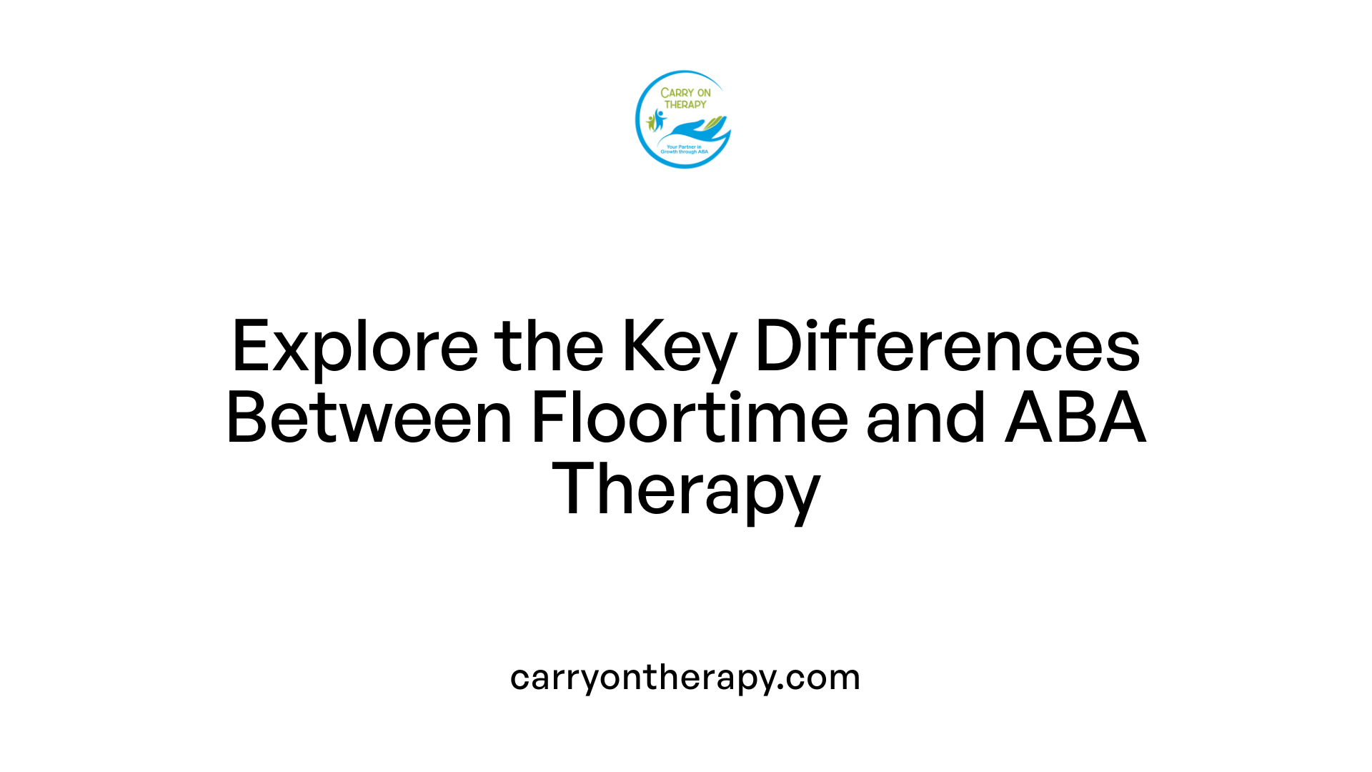Explore the Key Differences Between Floortime and ABA Therapy