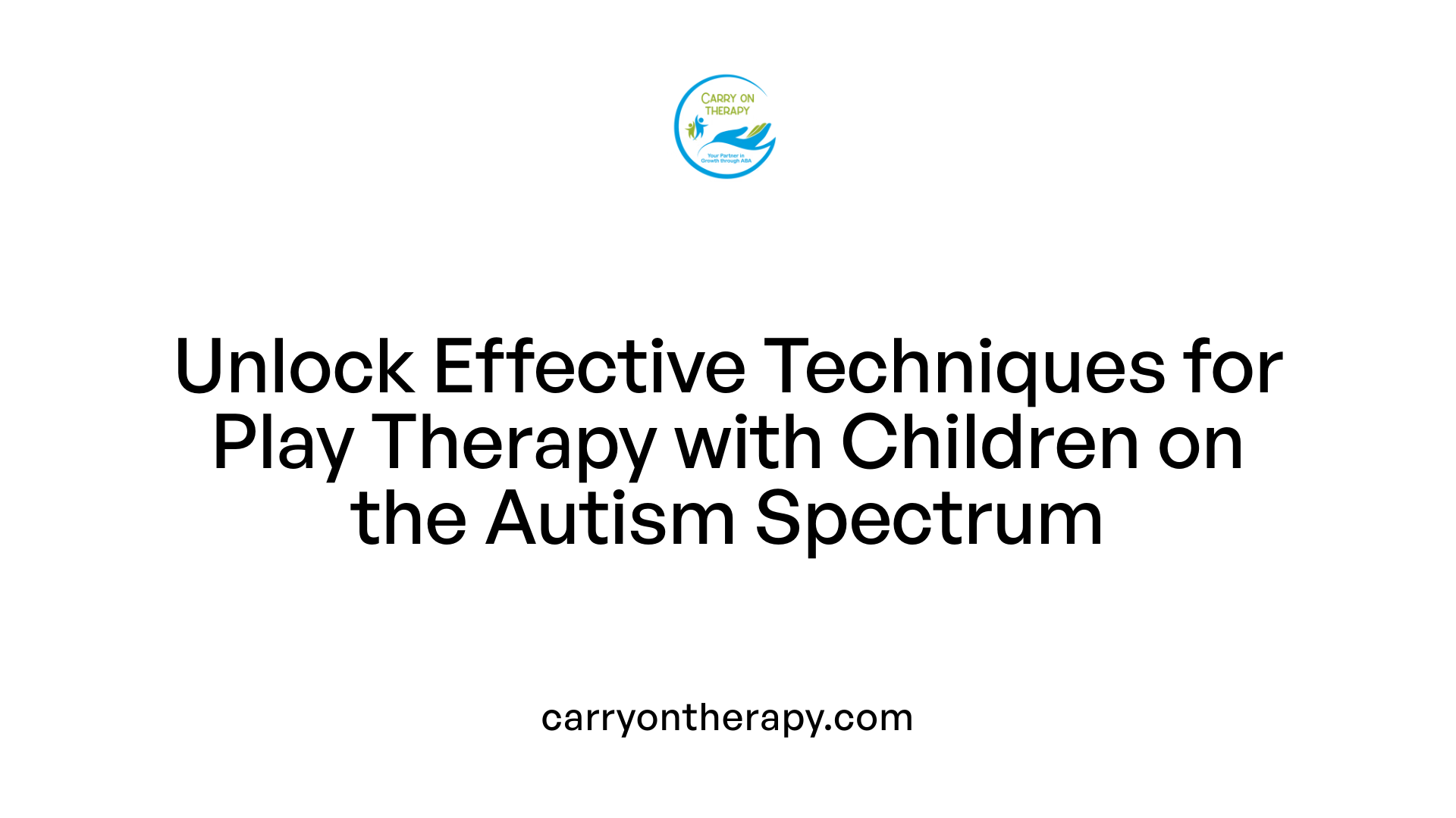 Unlock Effective Techniques for Play Therapy with Children on the Autism Spectrum