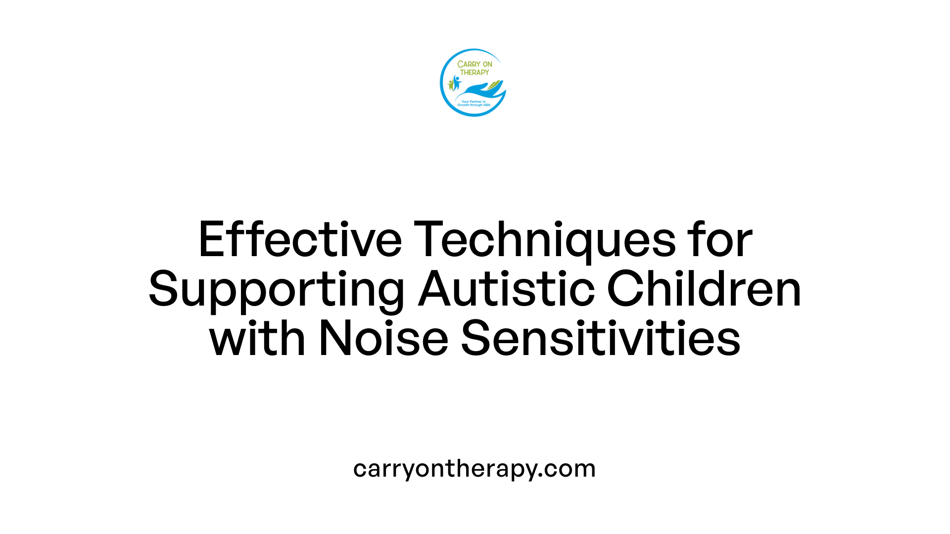 Effective Techniques for Supporting Autistic Children with Noise Sensitivities