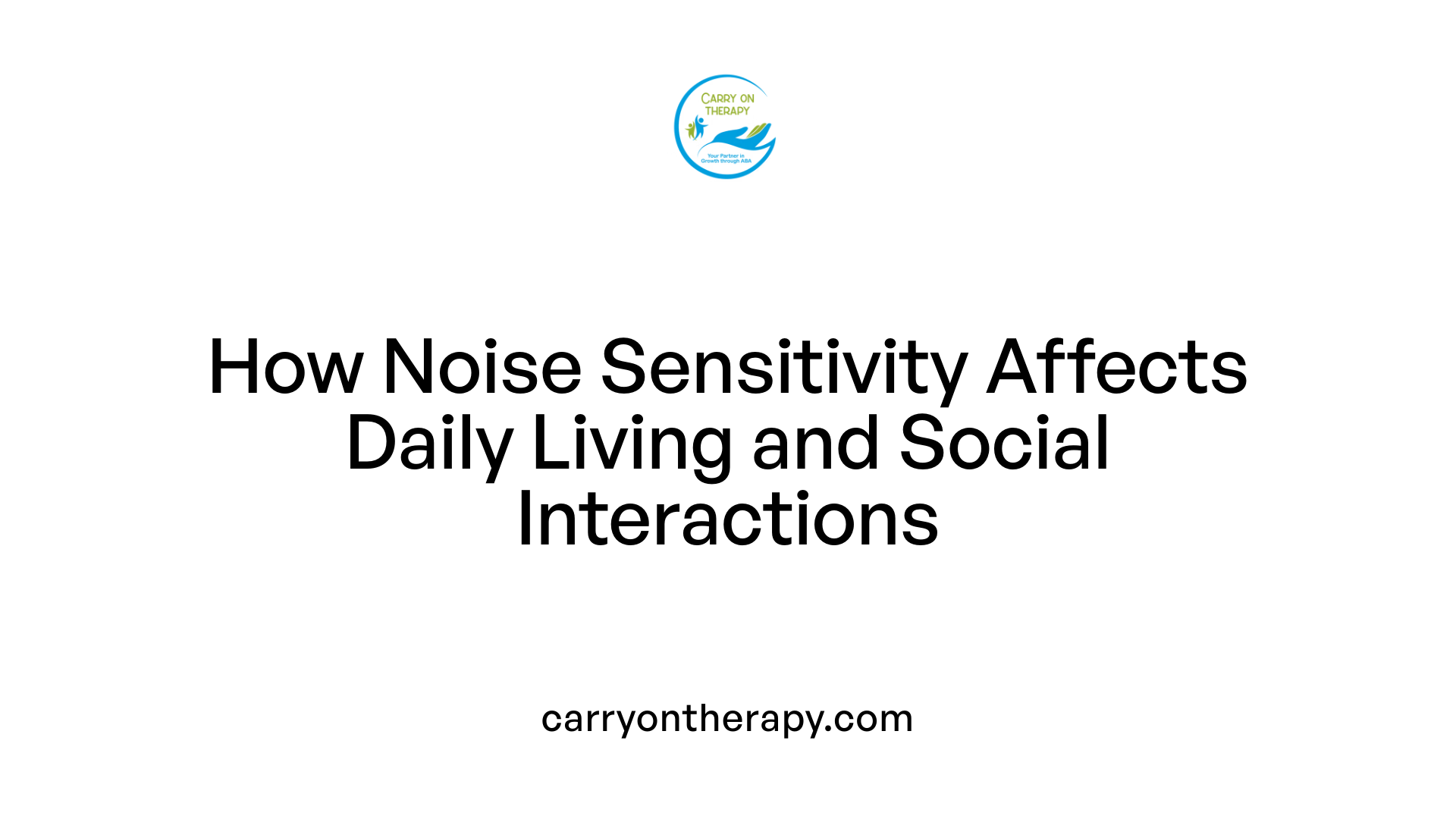 How Noise Sensitivity Affects Daily Living and Social Interactions
