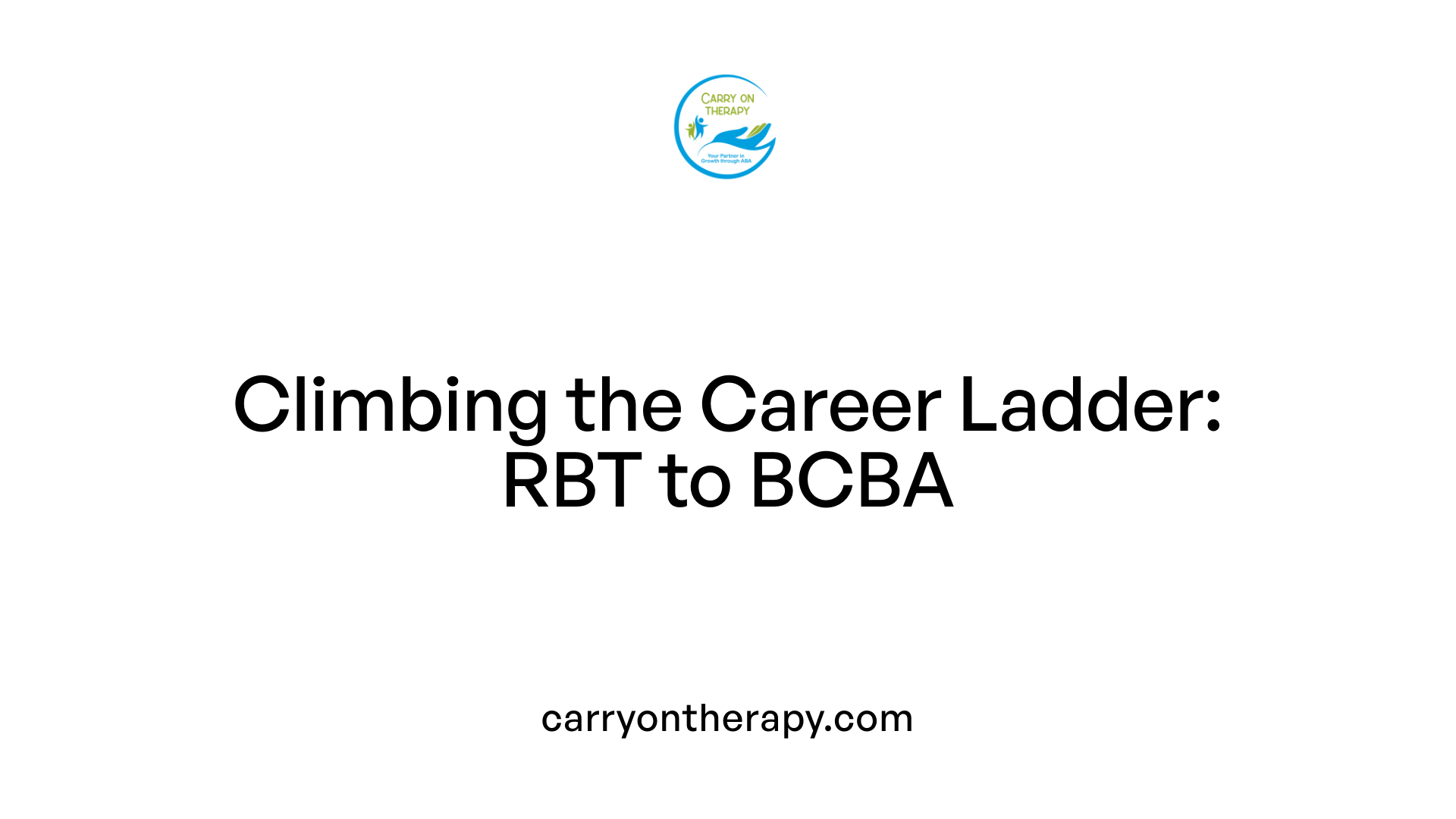 Climbing the Career Ladder: RBT to BCBA