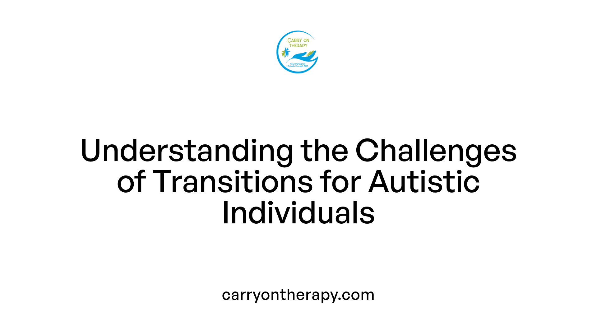 Understanding the Challenges of Transitions for Autistic Individuals