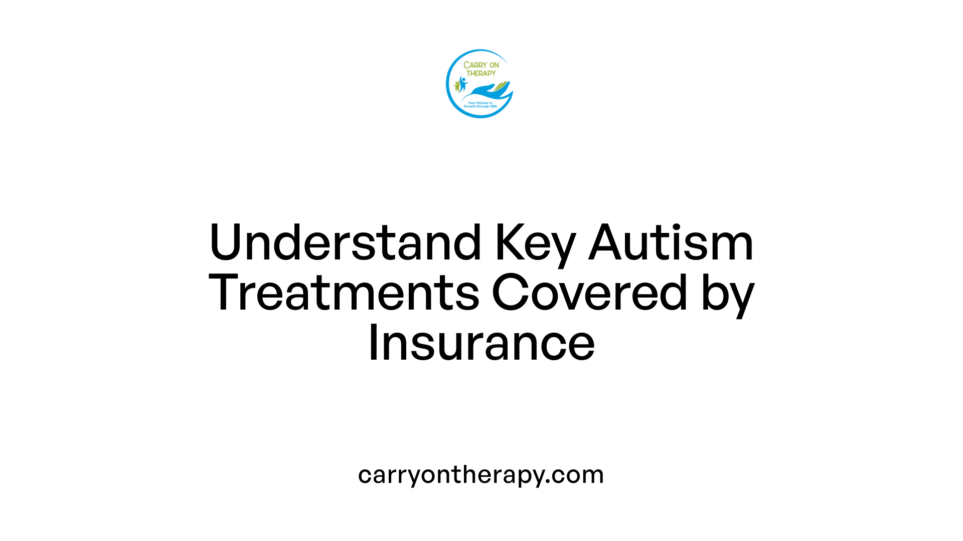 Understand Key Autism Treatments Covered by Insurance