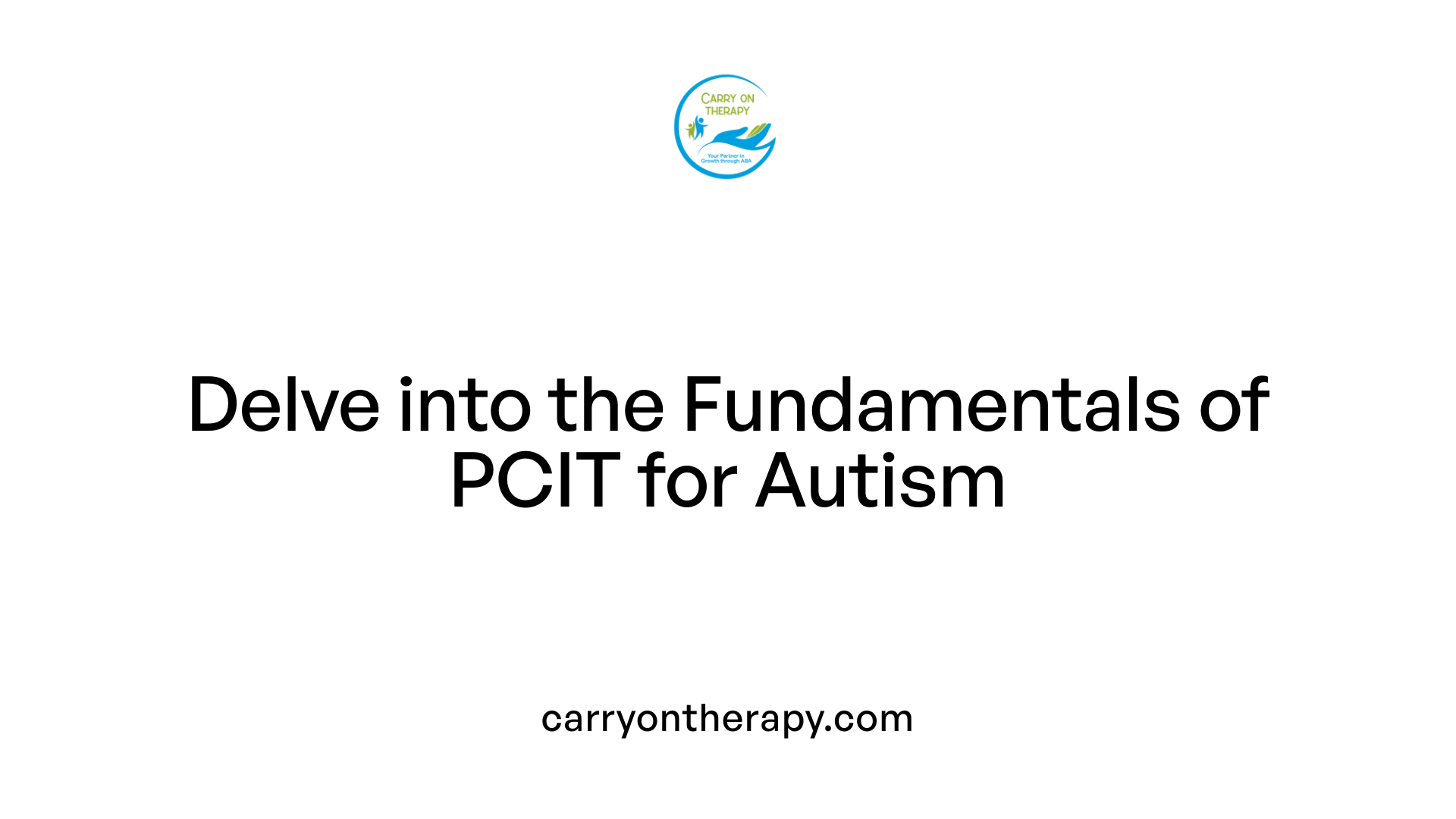 Delve into the Fundamentals of PCIT for Autism