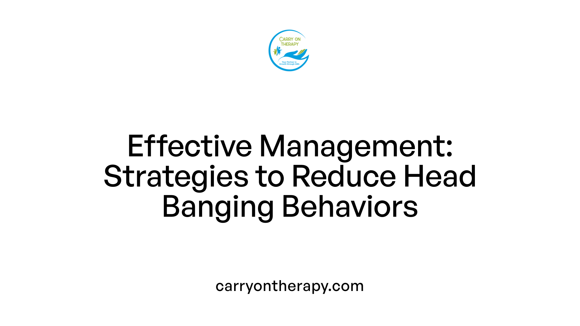 Effective Management: Strategies to Reduce Head Banging Behaviors