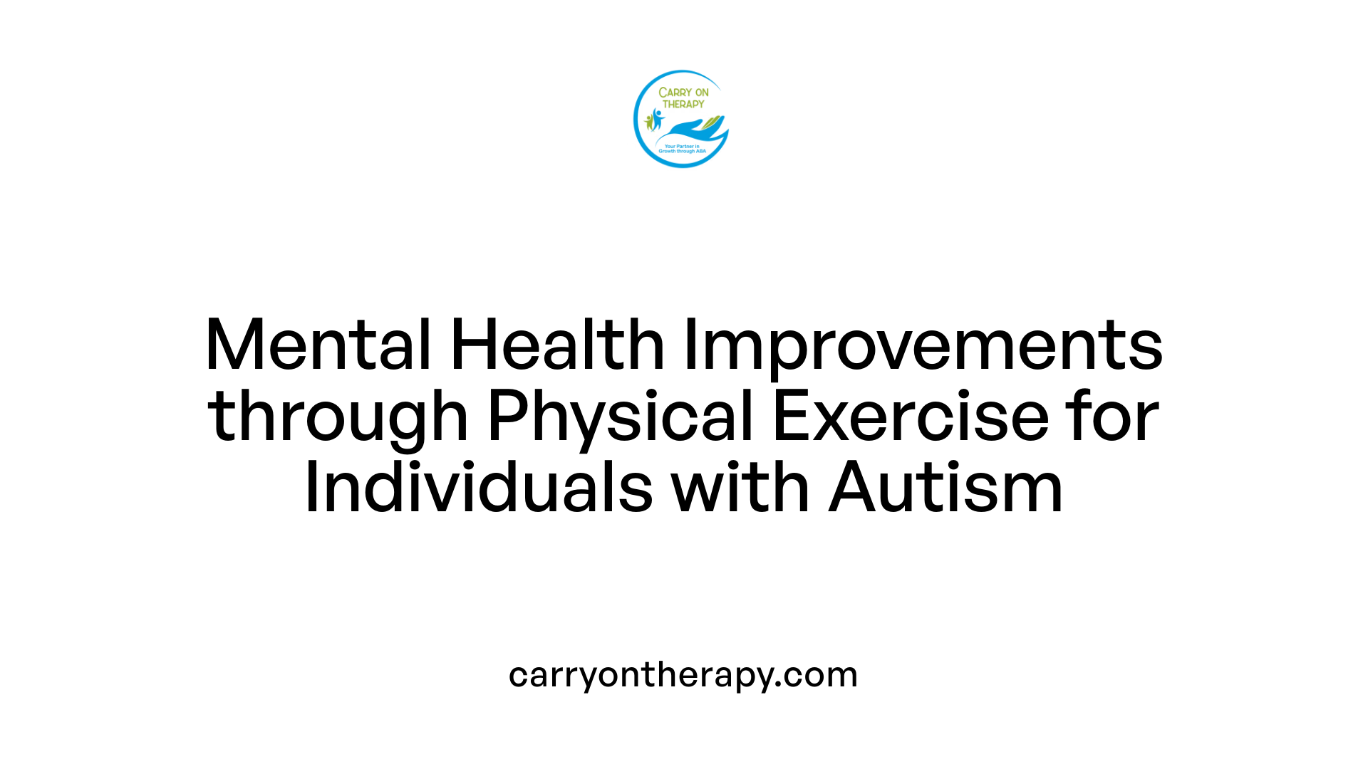 Mental Health Improvements through Physical Exercise for Individuals with Autism
