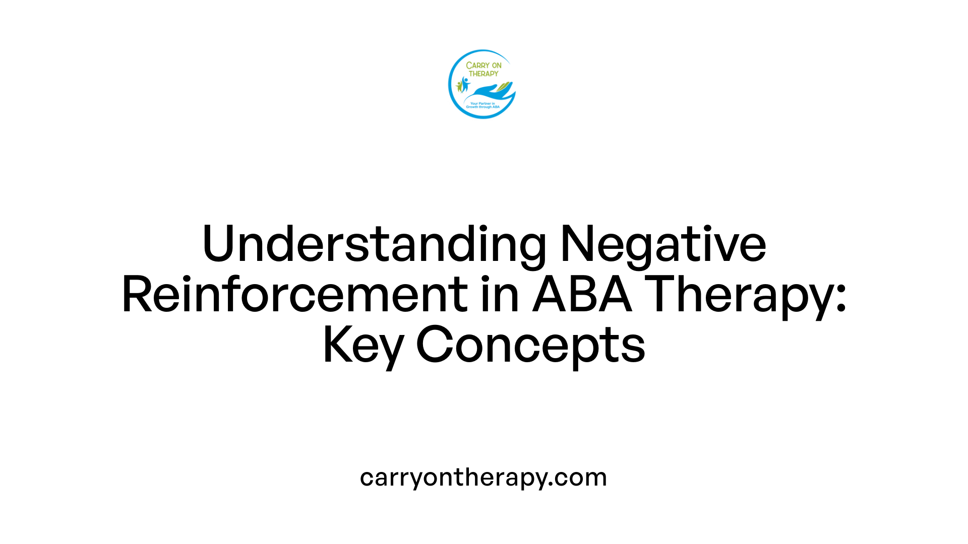Understanding Negative Reinforcement in ABA Therapy: Key Concepts