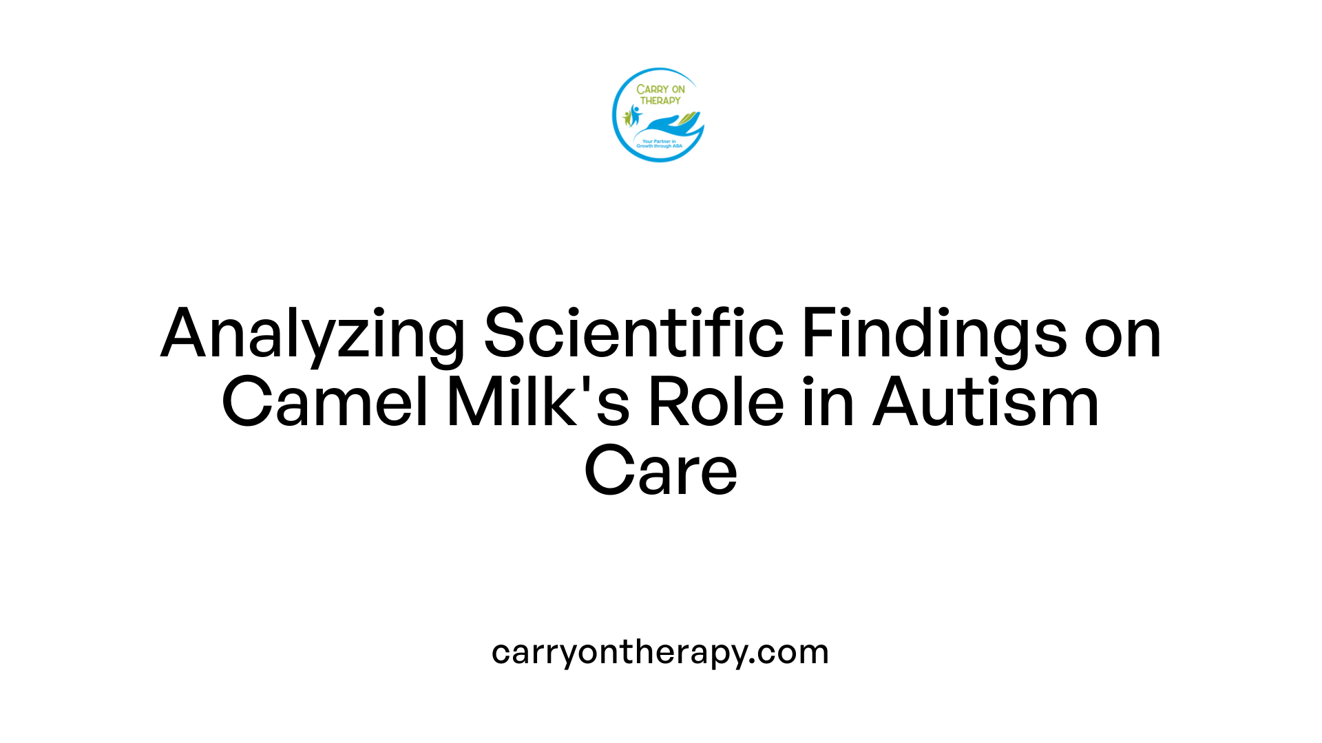 Analyzing Scientific Findings on Camel Milk's Role in Autism Care