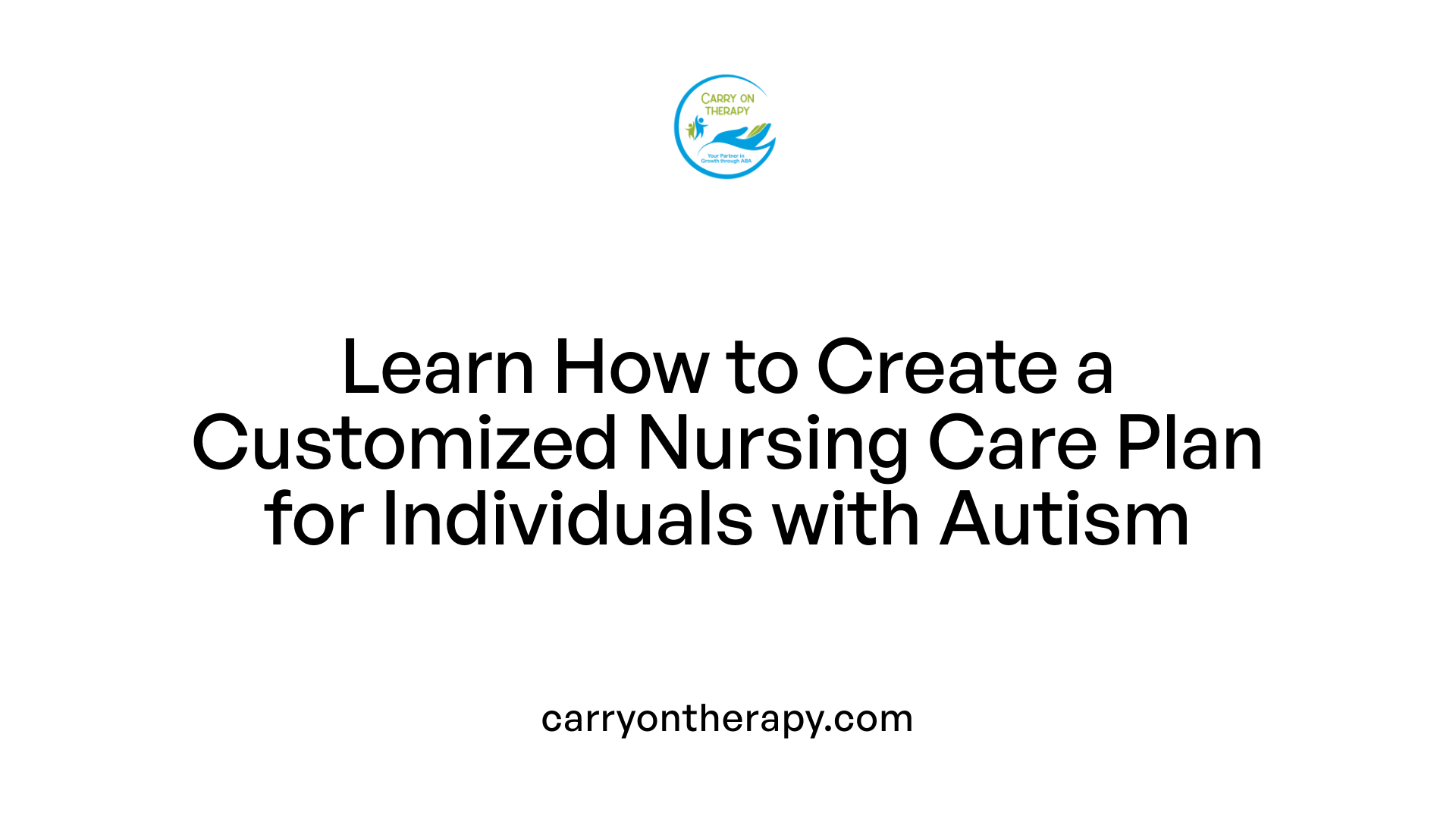 Learn How to Create a Customized Nursing Care Plan for Individuals with Autism
