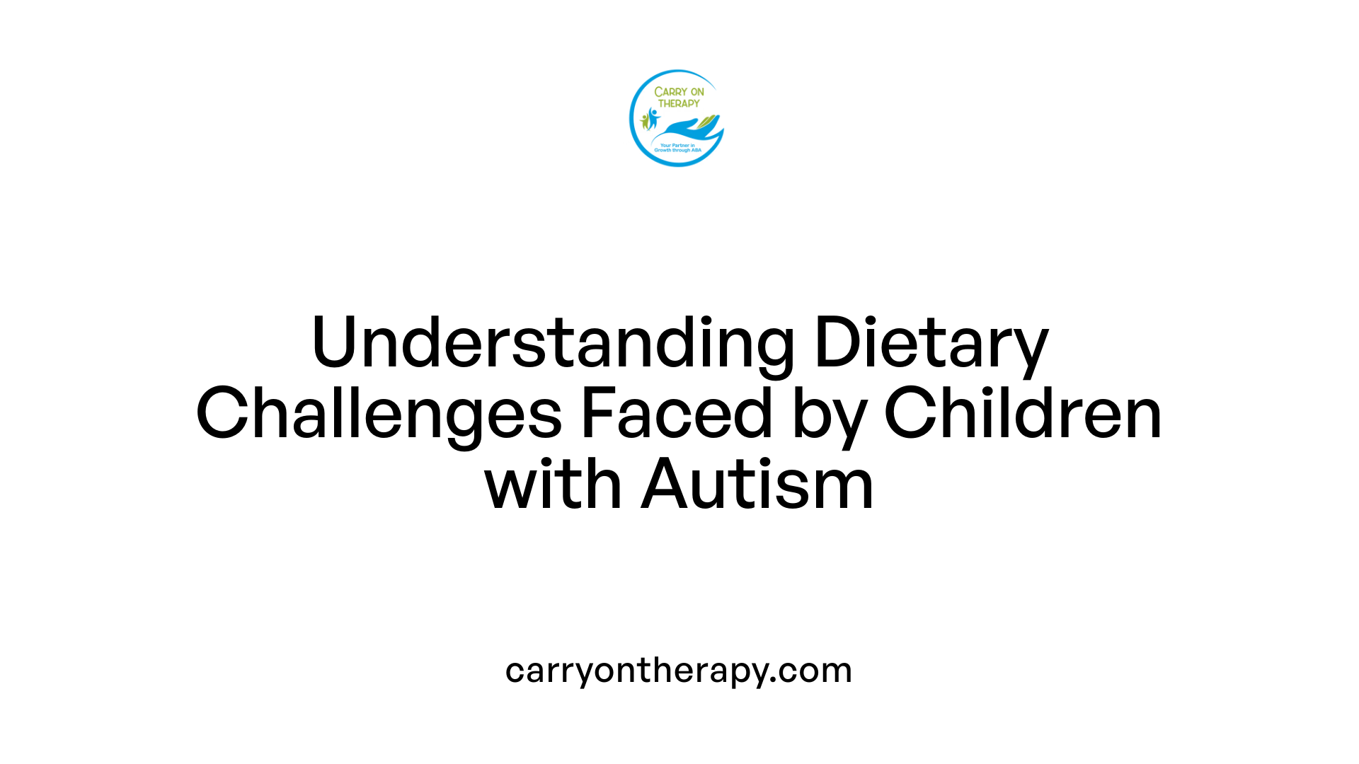 Understanding Dietary Challenges Faced by Children with Autism