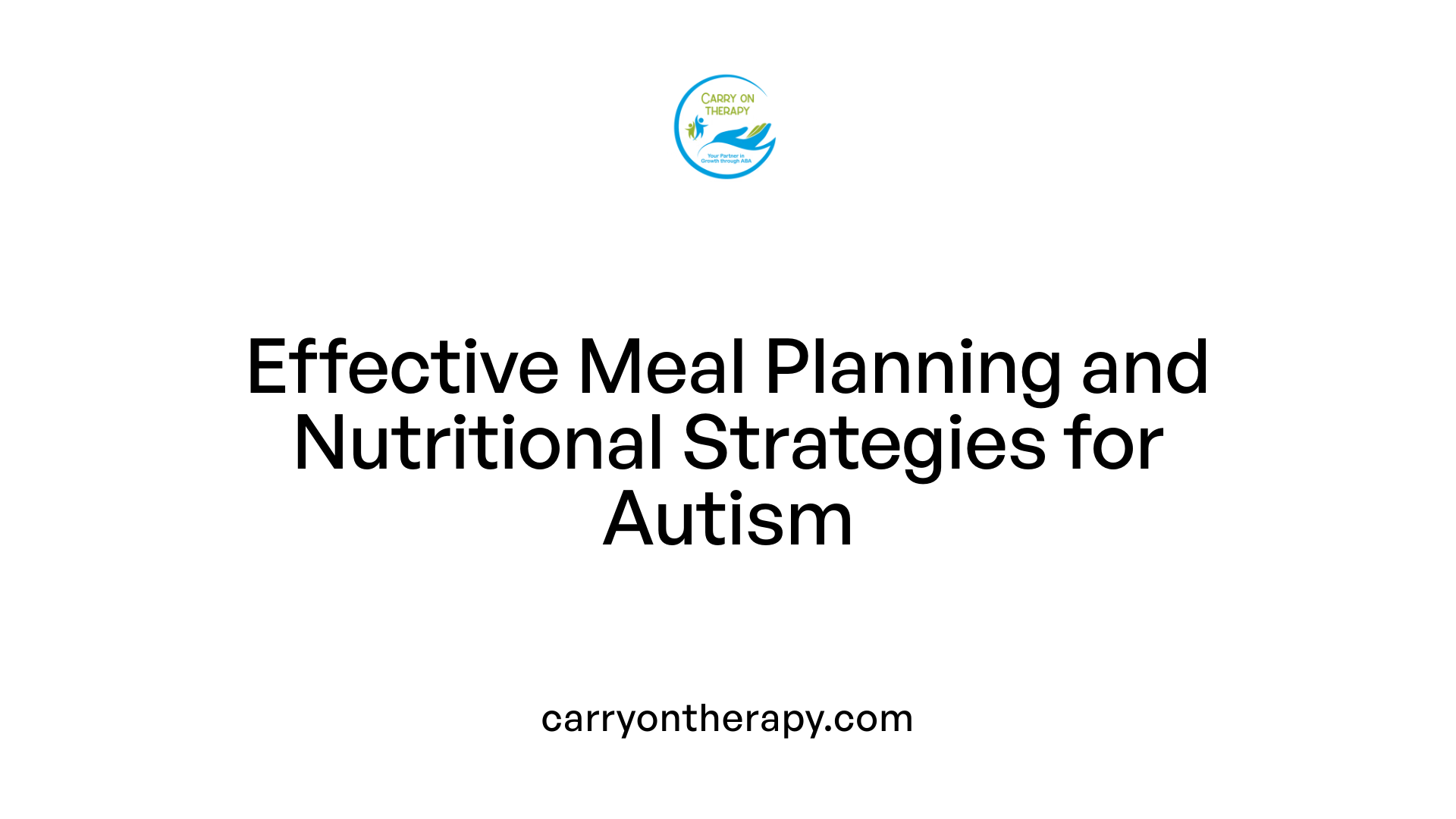 Effective Meal Planning and Nutritional Strategies for Autism