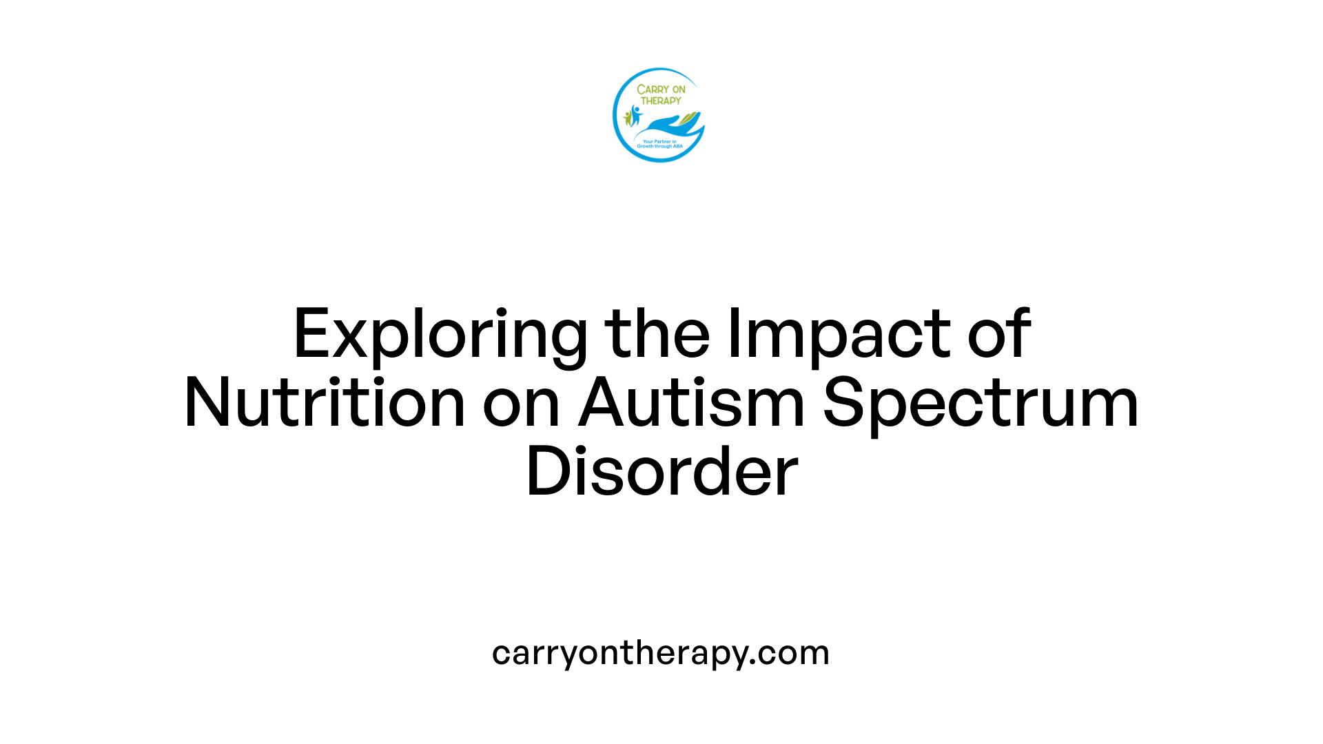 Exploring the Impact of Nutrition on Autism Spectrum Disorder