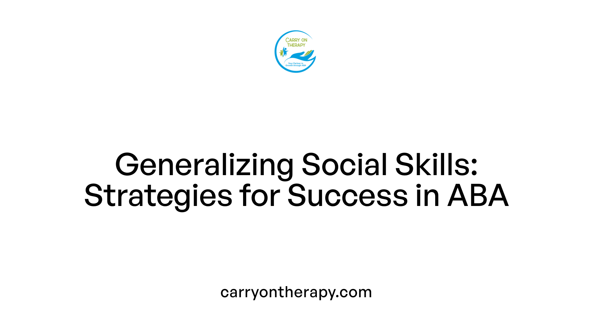Generalizing Social Skills: Strategies for Success in ABA