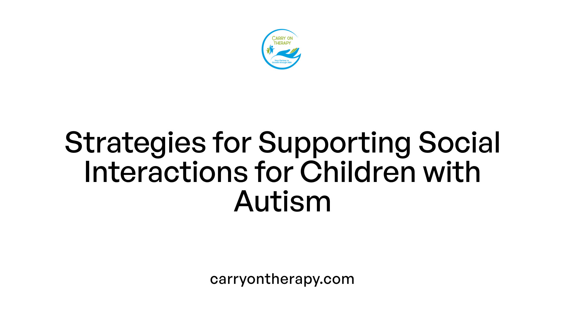 Strategies for Supporting Social Interactions for Children with Autism