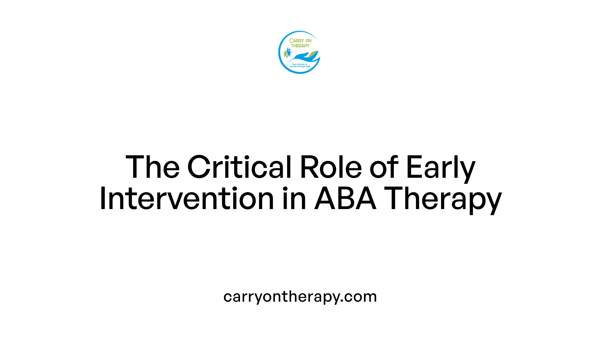 The Critical Role of Early Intervention in ABA Therapy