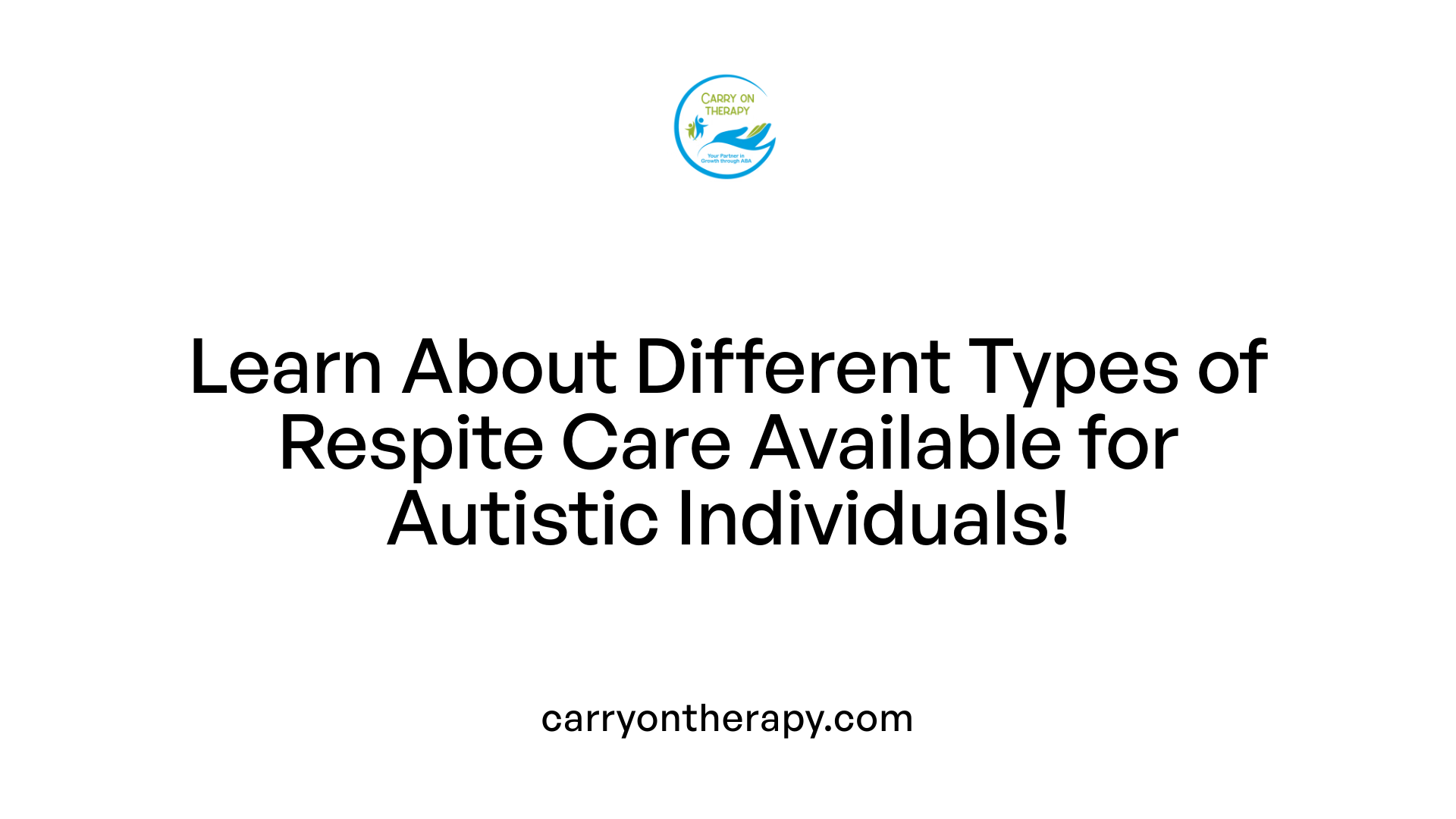 Learn About Different Types of Respite Care Available for Autistic Individuals!