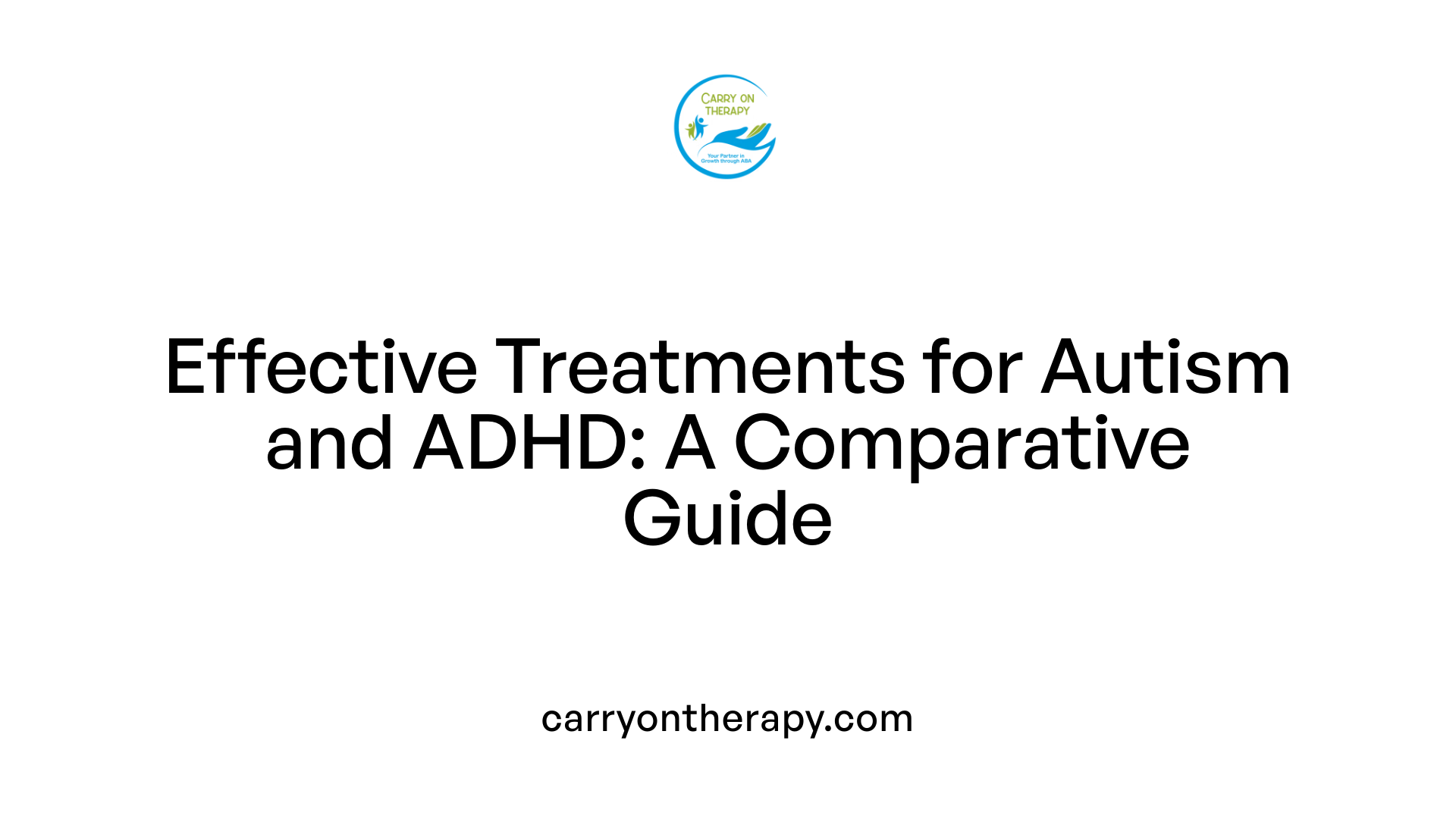 Effective Treatments for Autism and ADHD: A Comparative Guide