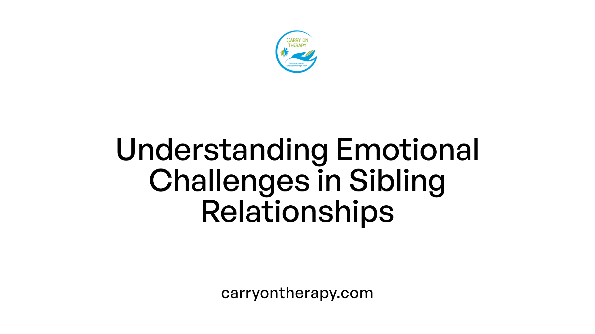 Understanding Emotional Challenges in Sibling Relationships