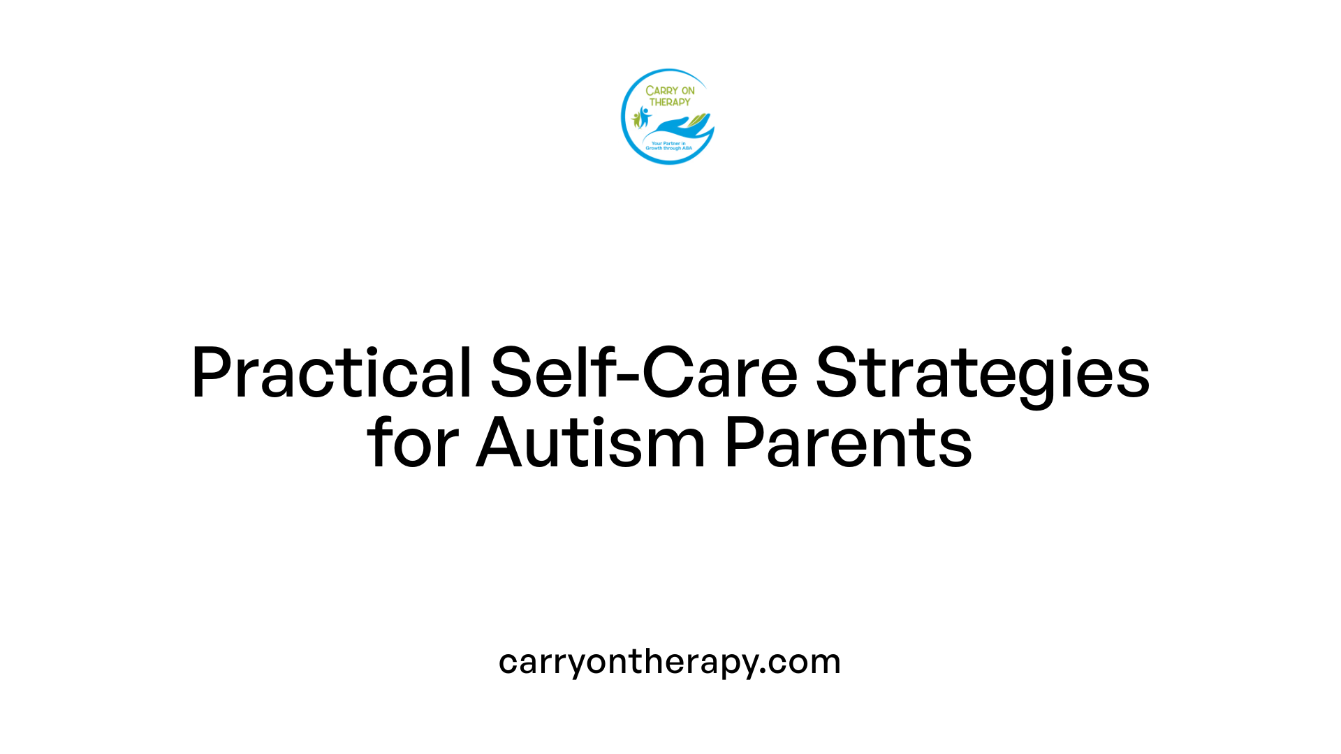 Practical Self-Care Strategies for Autism Parents