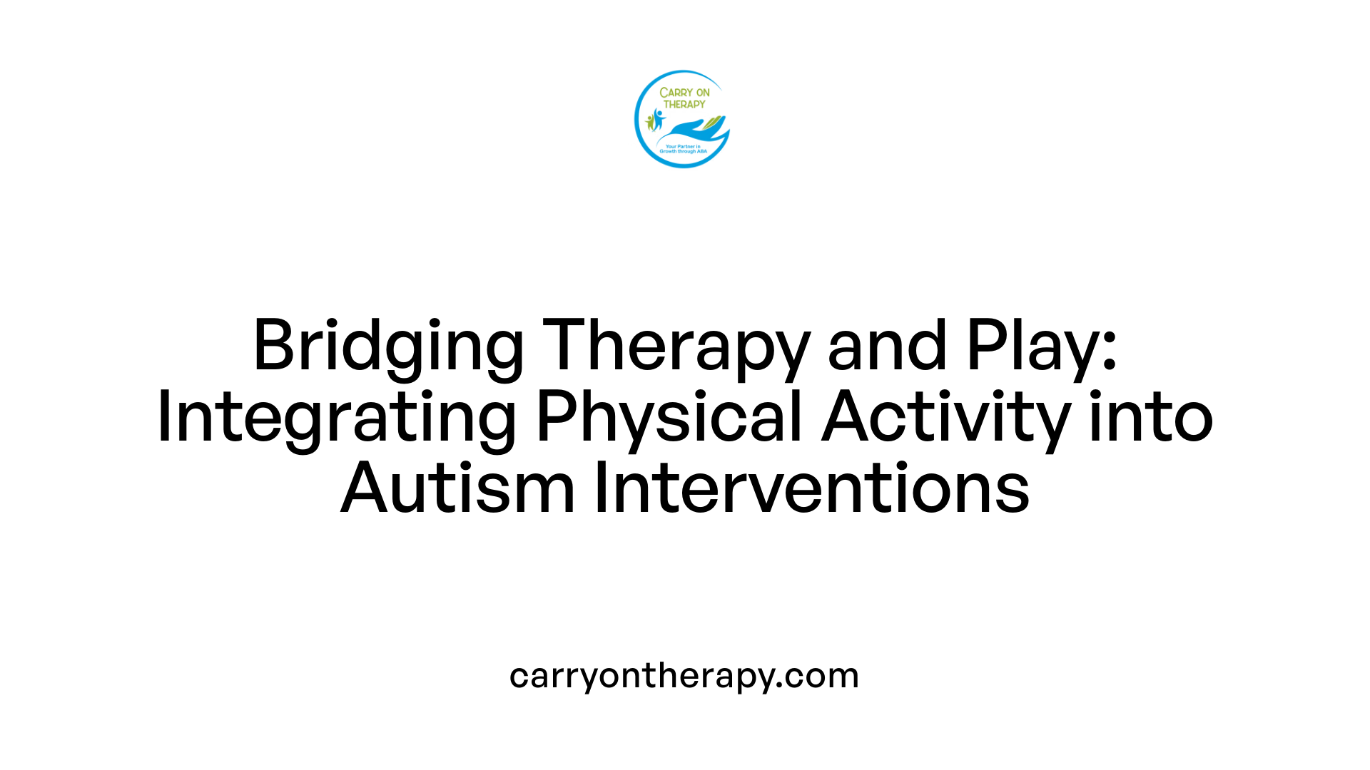 Bridging Therapy and Play: Integrating Physical Activity into Autism Interventions