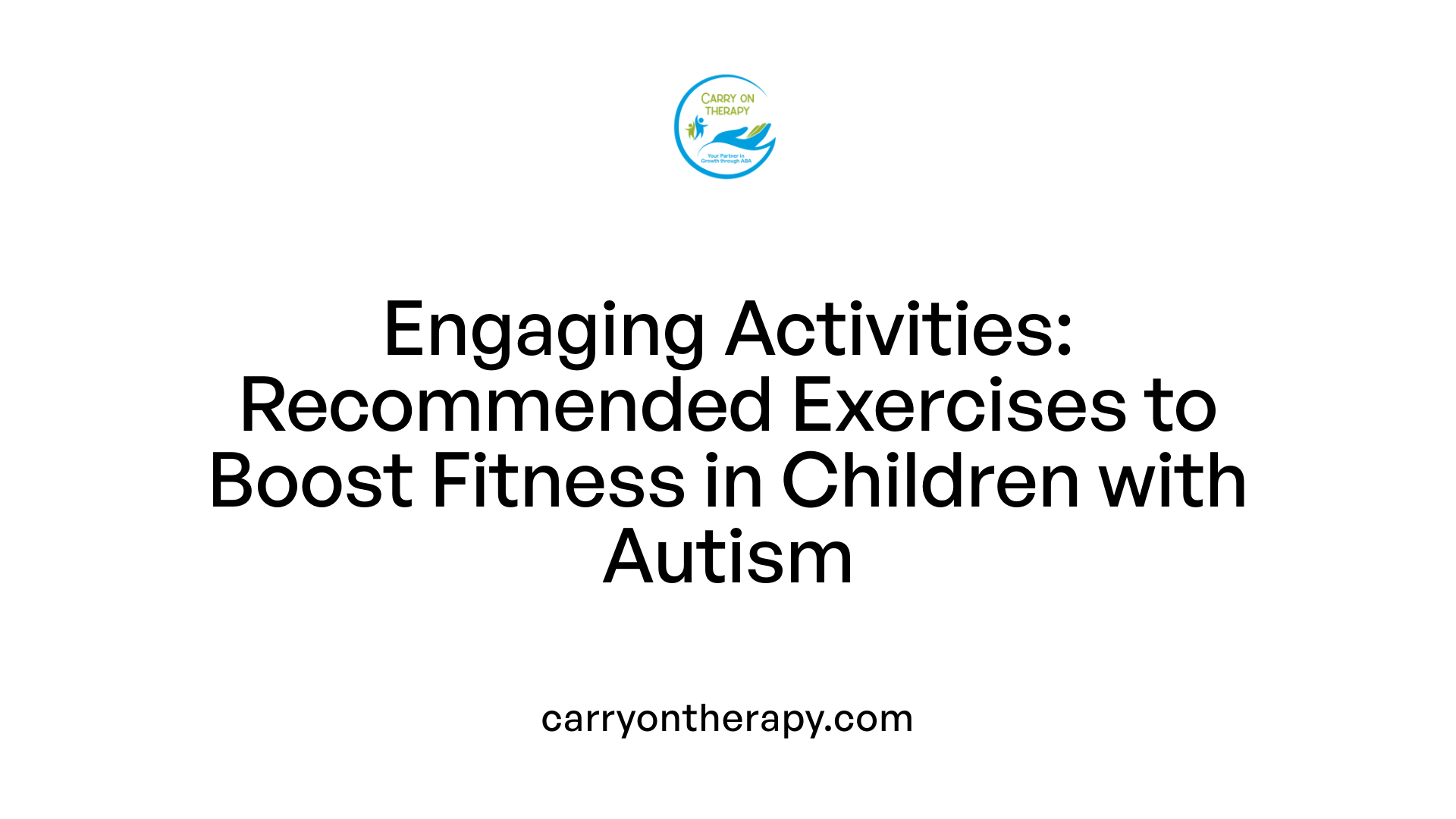 Engaging Activities: Recommended Exercises to Boost Fitness in Children with Autism