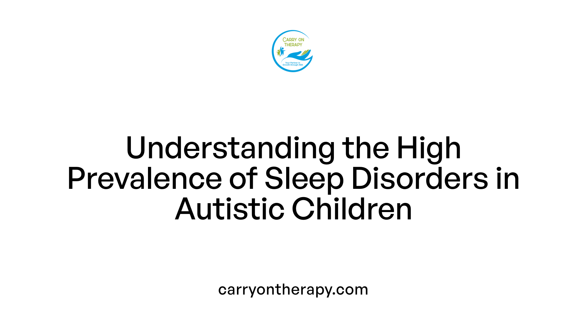 Understanding the High Prevalence of Sleep Disorders in Autistic Children