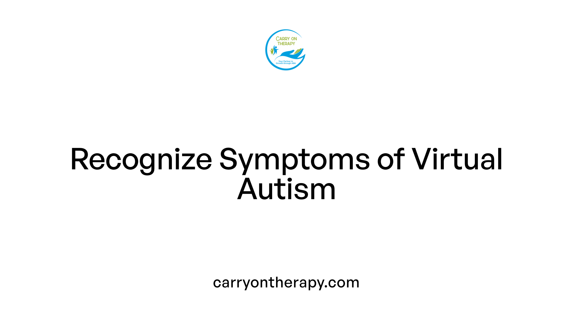 Recognize Symptoms of Virtual Autism