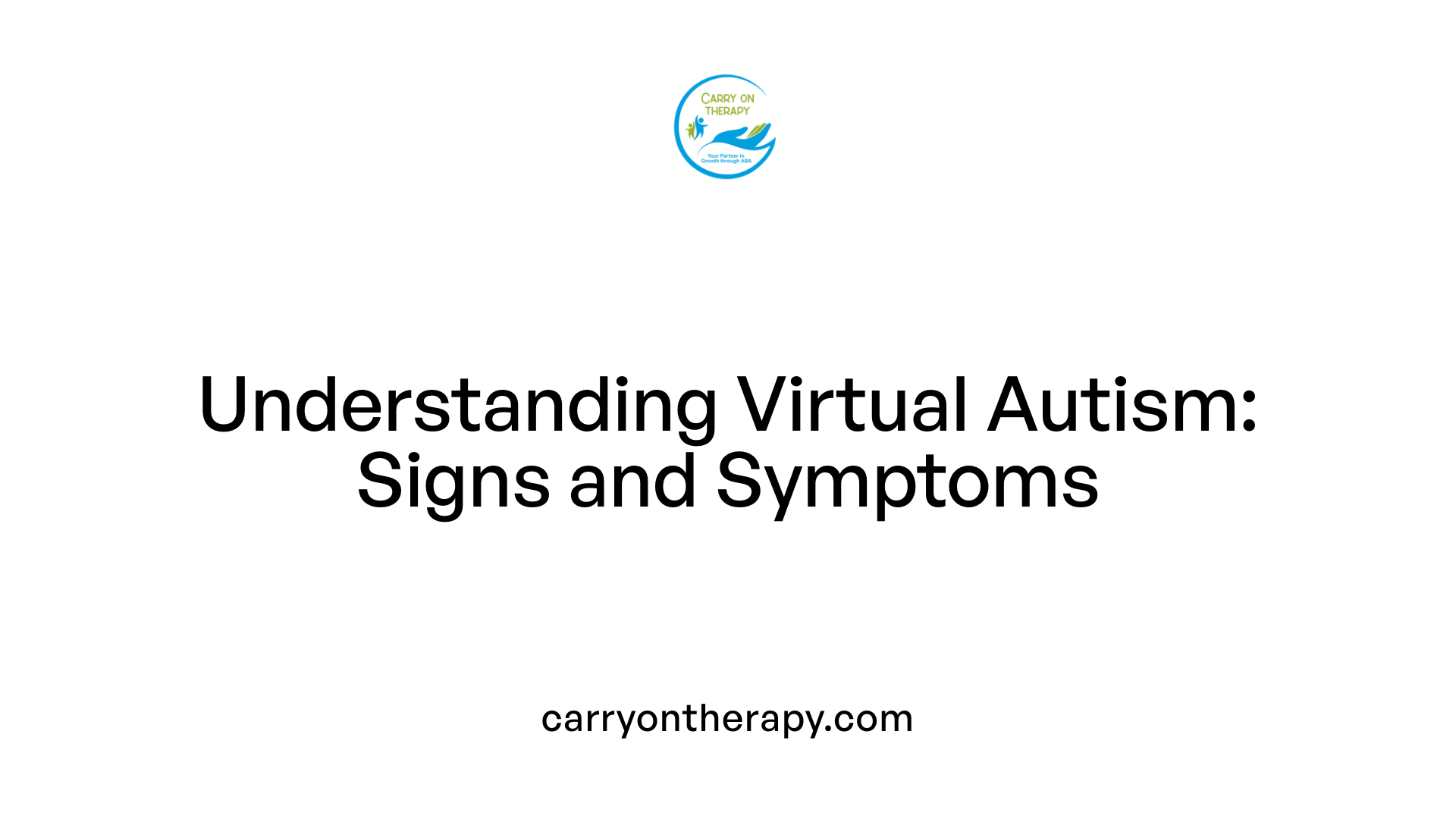 Understanding Virtual Autism: Signs and Symptoms
