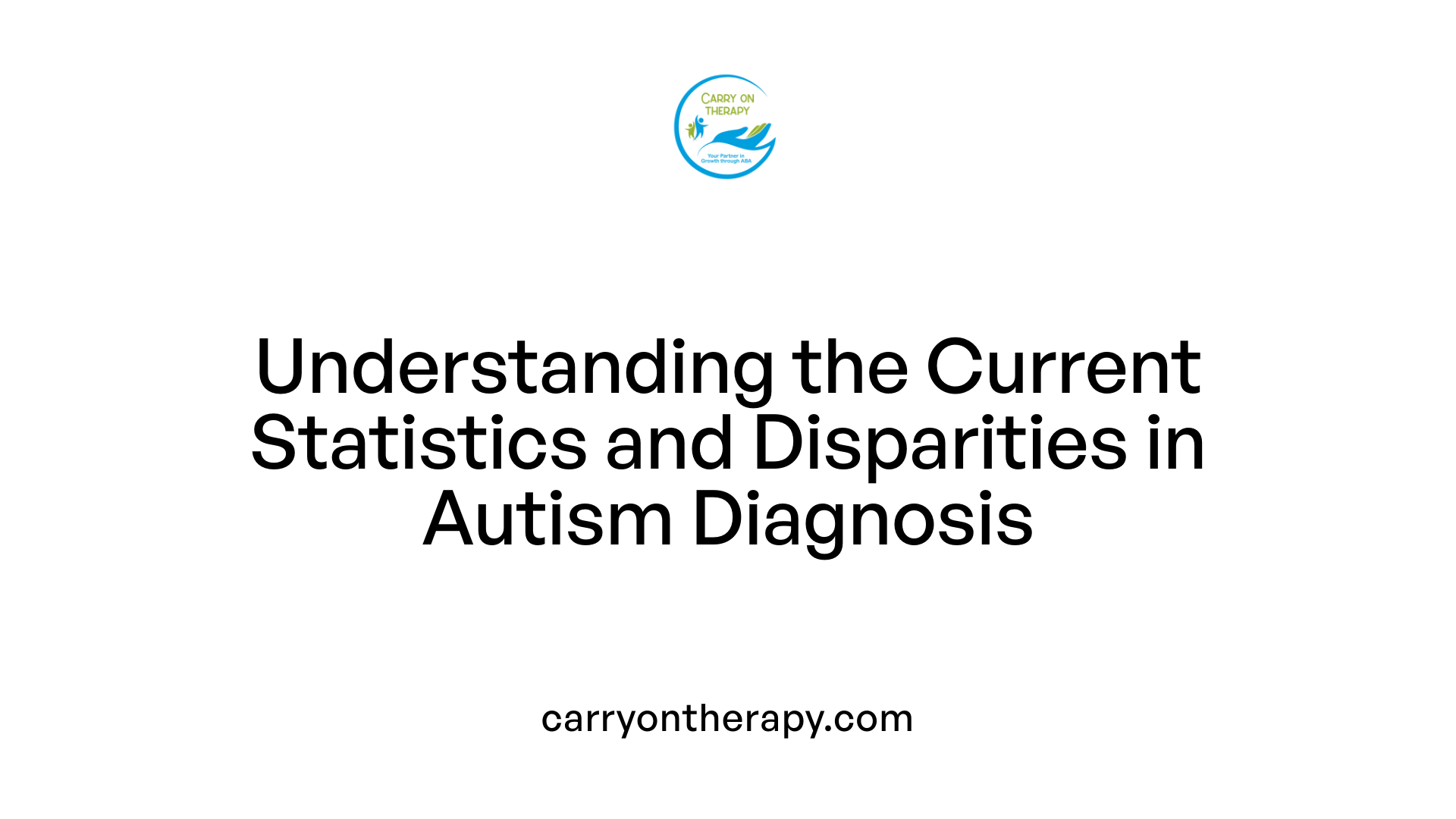 Understanding the Current Statistics and Disparities in Autism Diagnosis