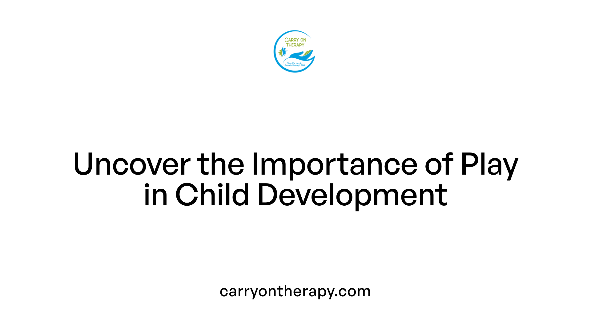 Uncover the Importance of Play in Child Development
