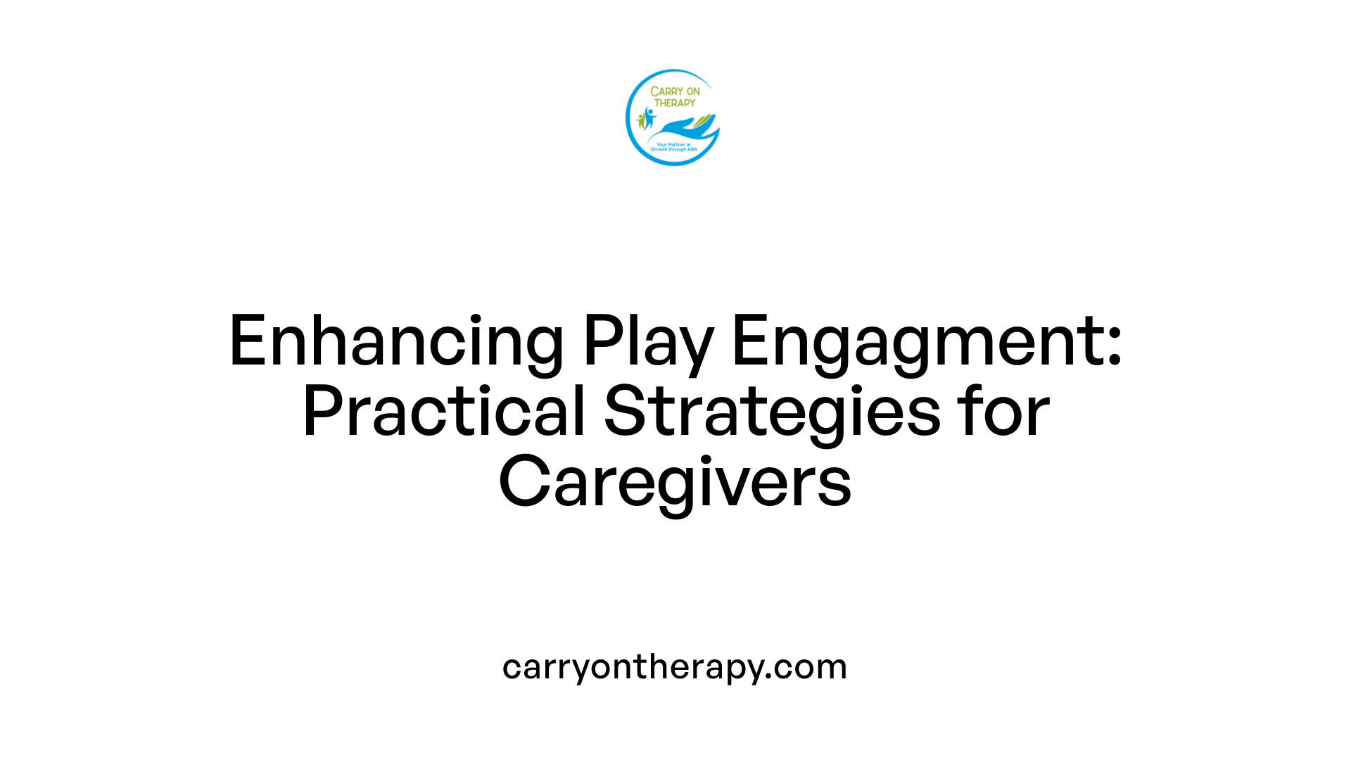 Enhancing Play Engagment: Practical Strategies for Caregivers