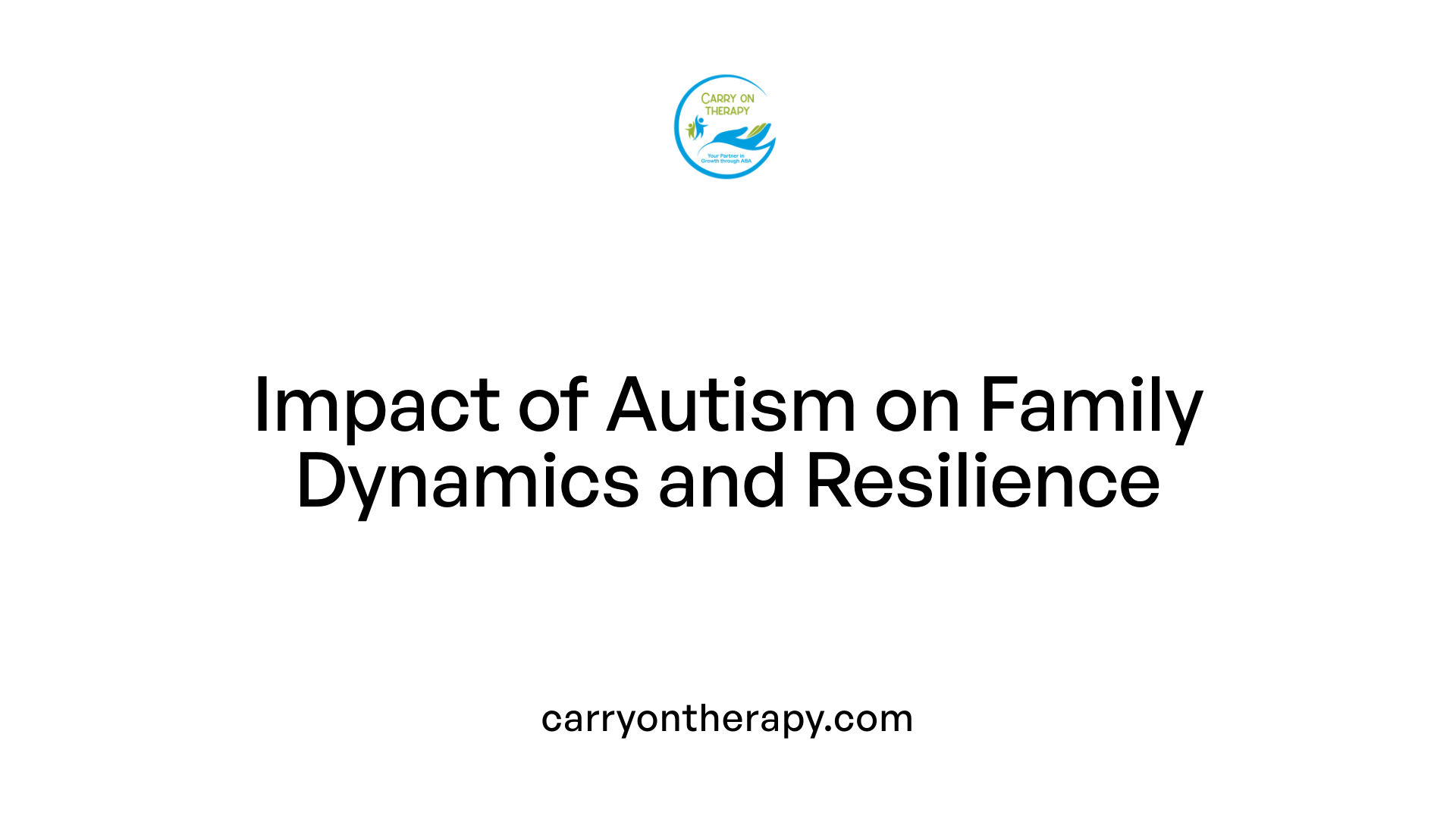 Impact of Autism on Family Dynamics and Resilience