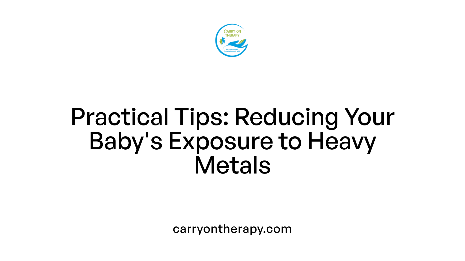 Practical Tips: Reducing Your Baby's Exposure to Heavy Metals