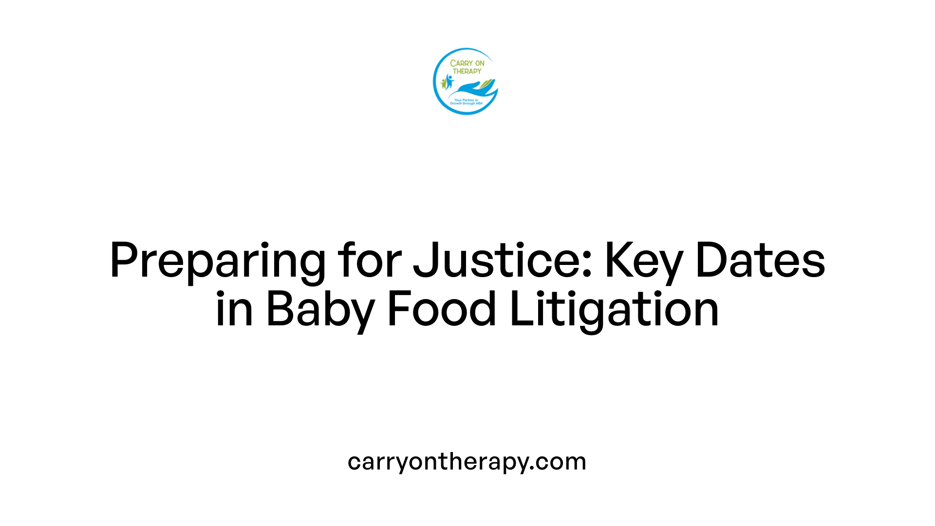 Preparing for Justice: Key Dates in Baby Food Litigation