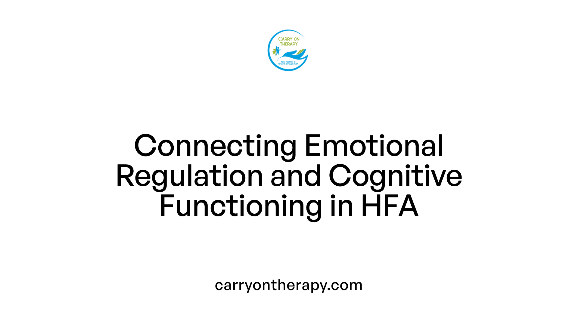 Connecting Emotional Regulation and Cognitive Functioning in HFA