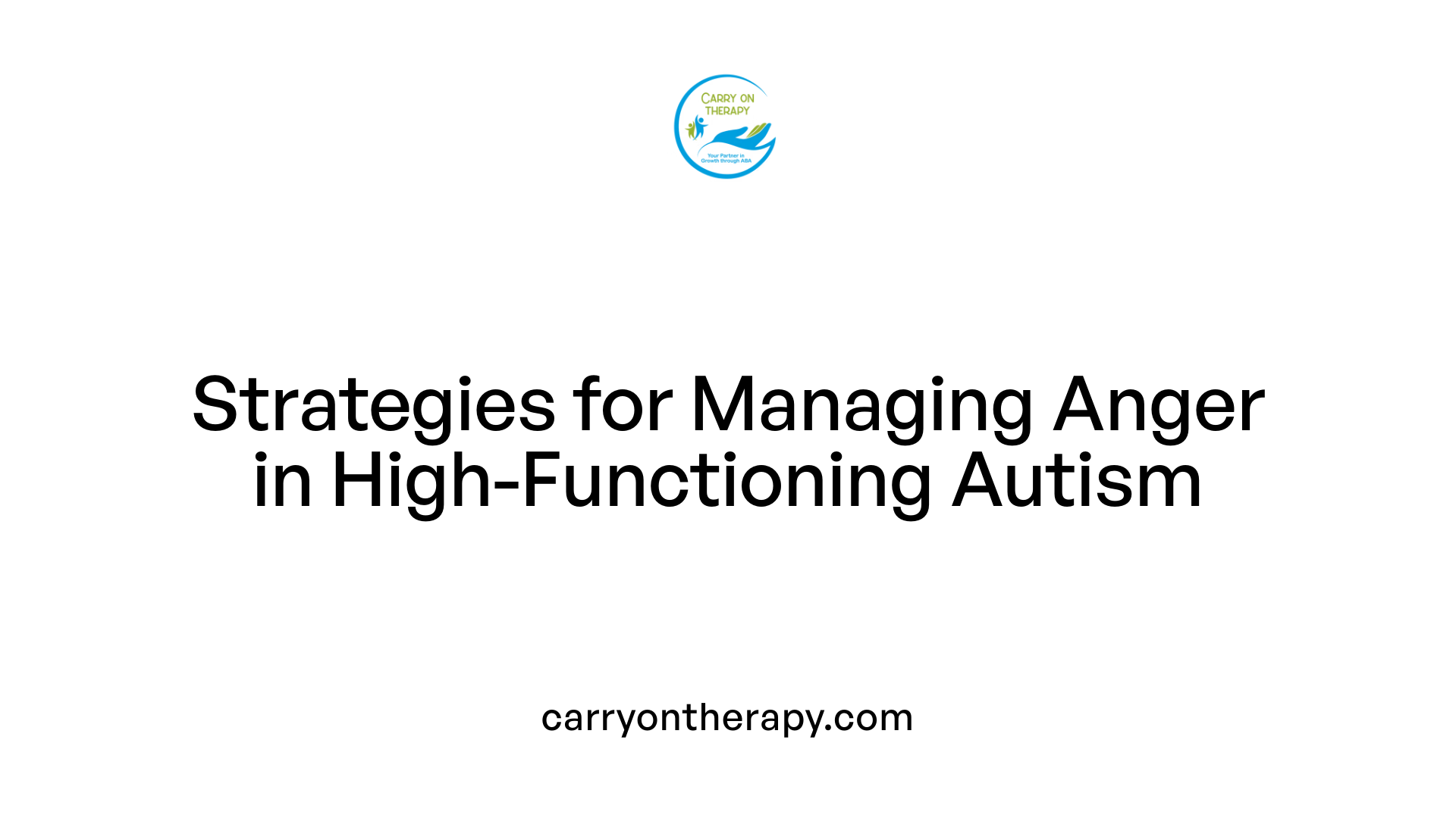 Strategies for Managing Anger in High-Functioning Autism