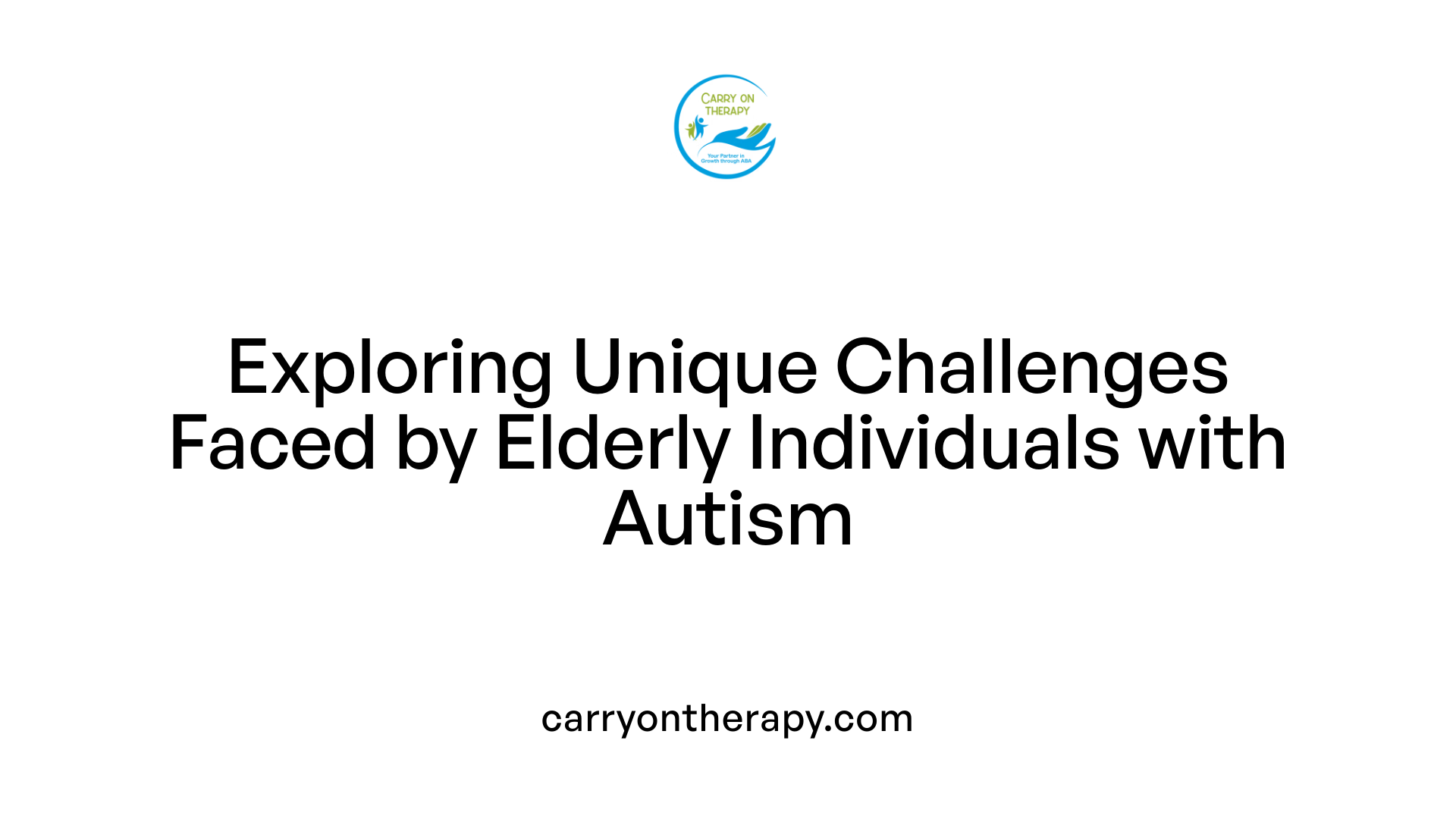 Exploring Unique Challenges Faced by Elderly Individuals with Autism