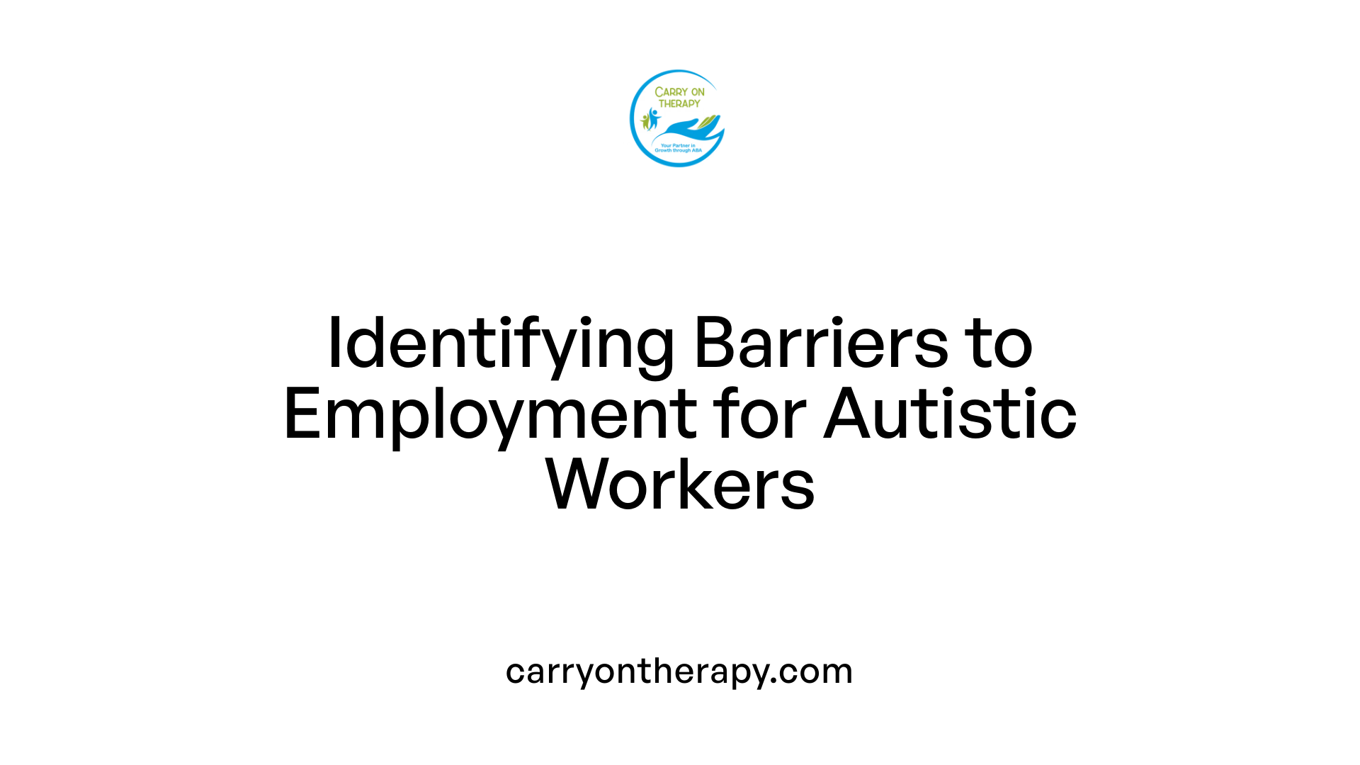 Identifying Barriers to Employment for Autistic Workers